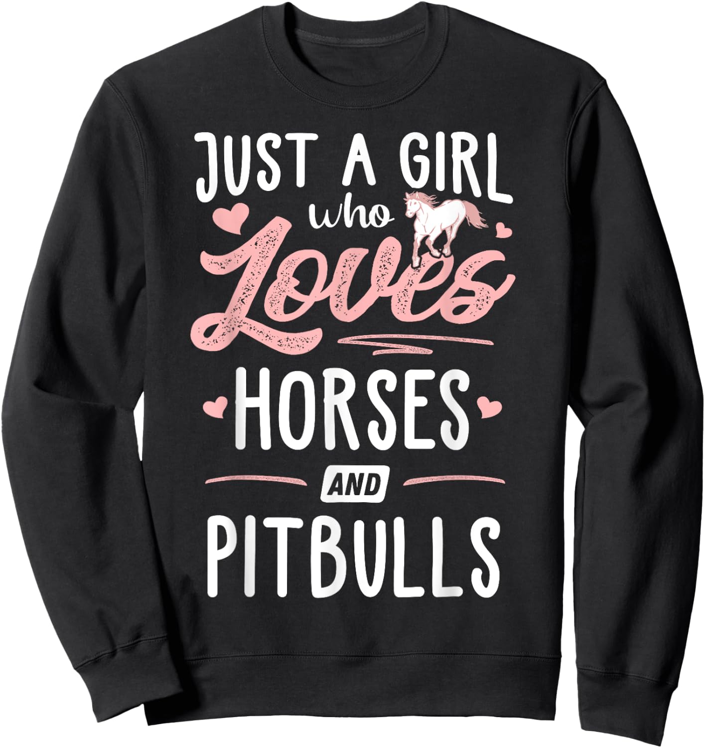 Just A Girl Who Loves Horses And Pitbulls Horse Lover Sweatshirt - Sweatshirt | Black