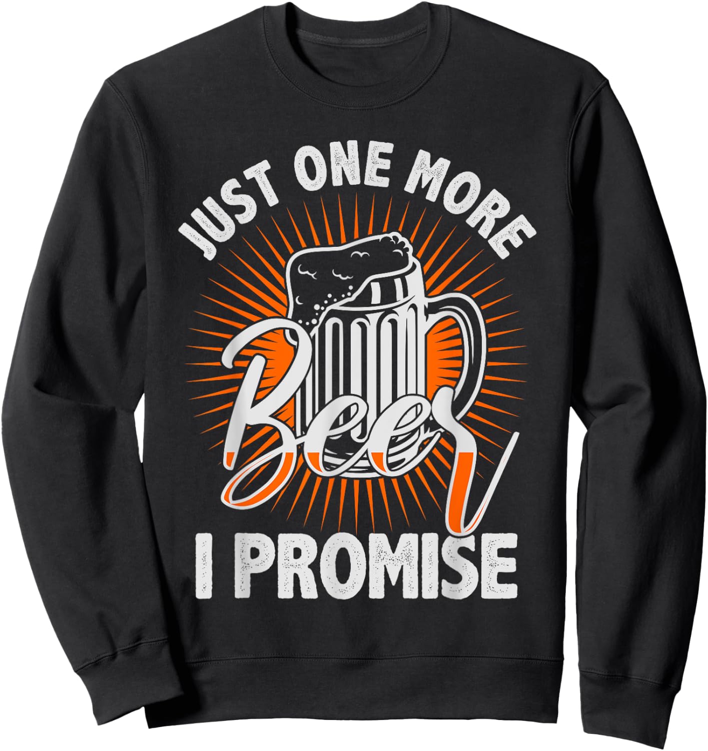 Just one more beer I promise Shirt for beer lover Sweatshirt - Sweatshirt | Black