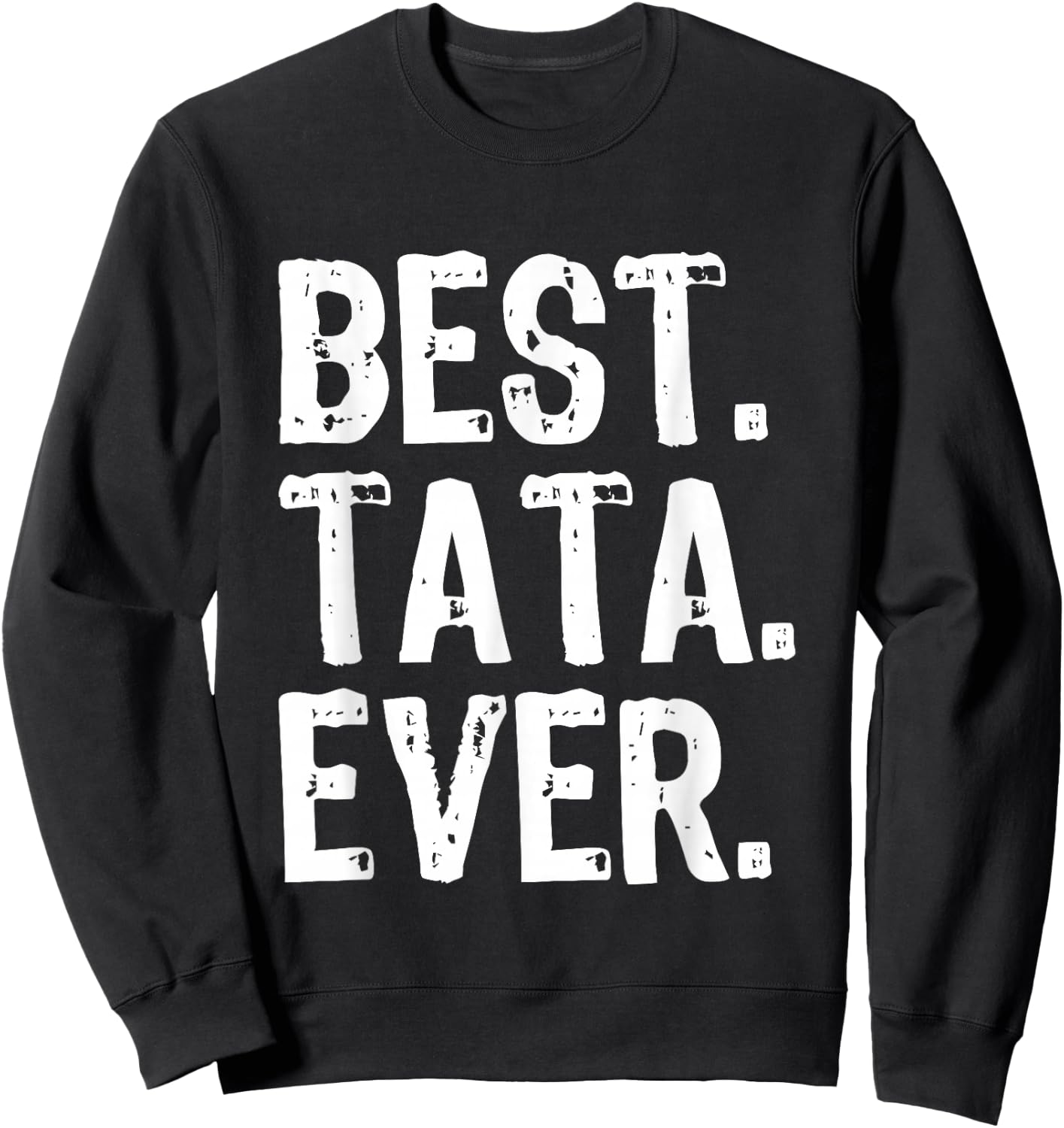 Best Tata Ever Funny Cool Sweatshirt - Sweatshirt | Black