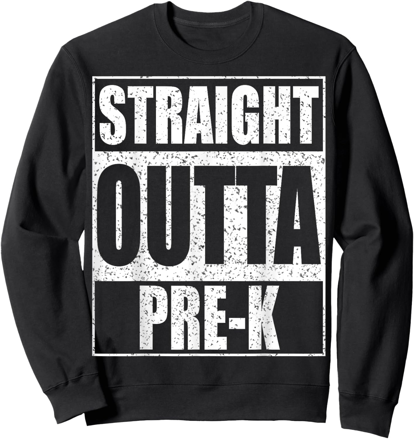 Straight Outta Pre-K Shirt Preschool Boy Girl Graduation Sweatshirt - Sweatshirt | Black