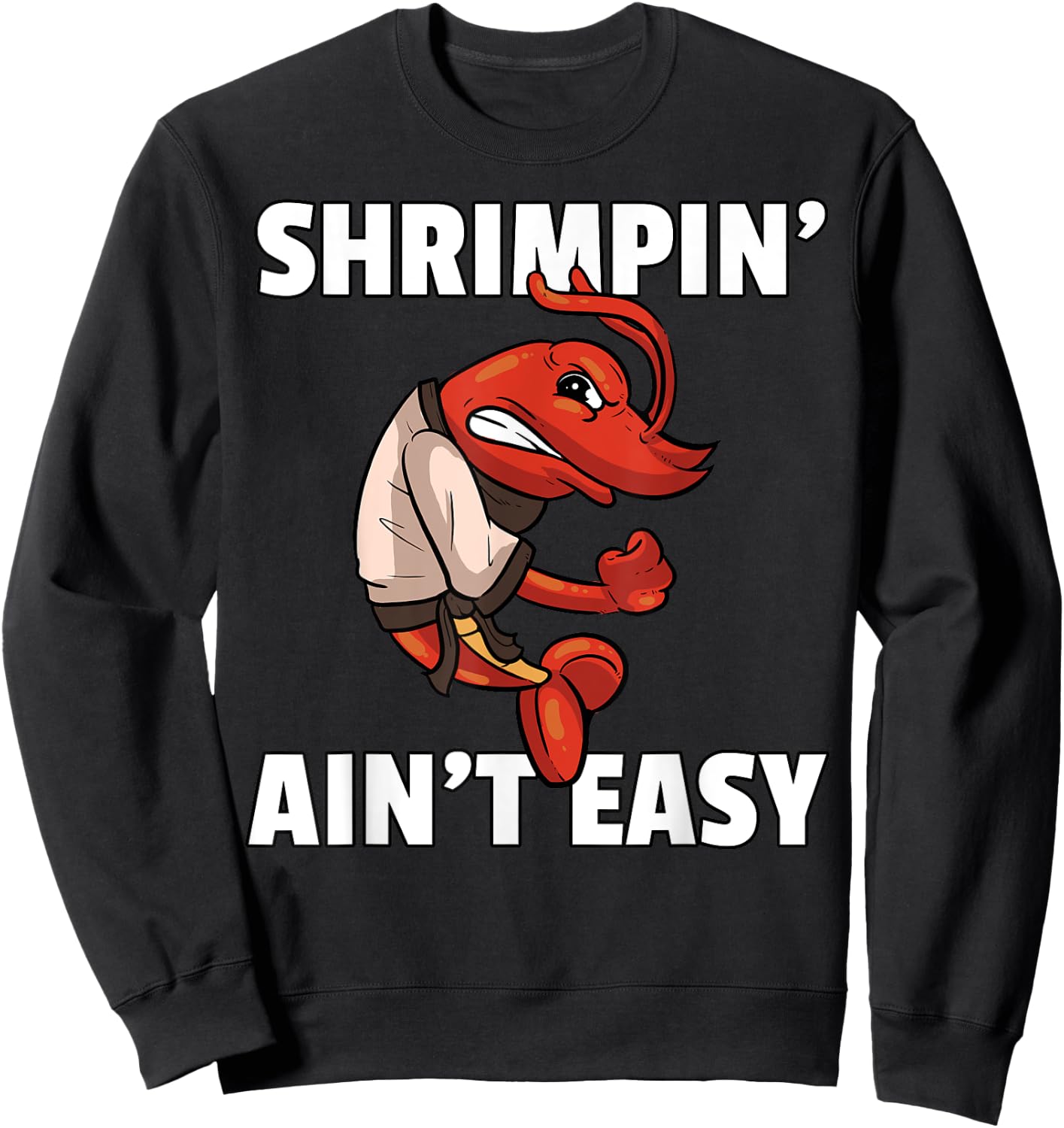 Shrimpin' Ain't Easy Shrimp Jiu Jitsu BJJ Prawn Sweatshirt - Sweatshirt | Black