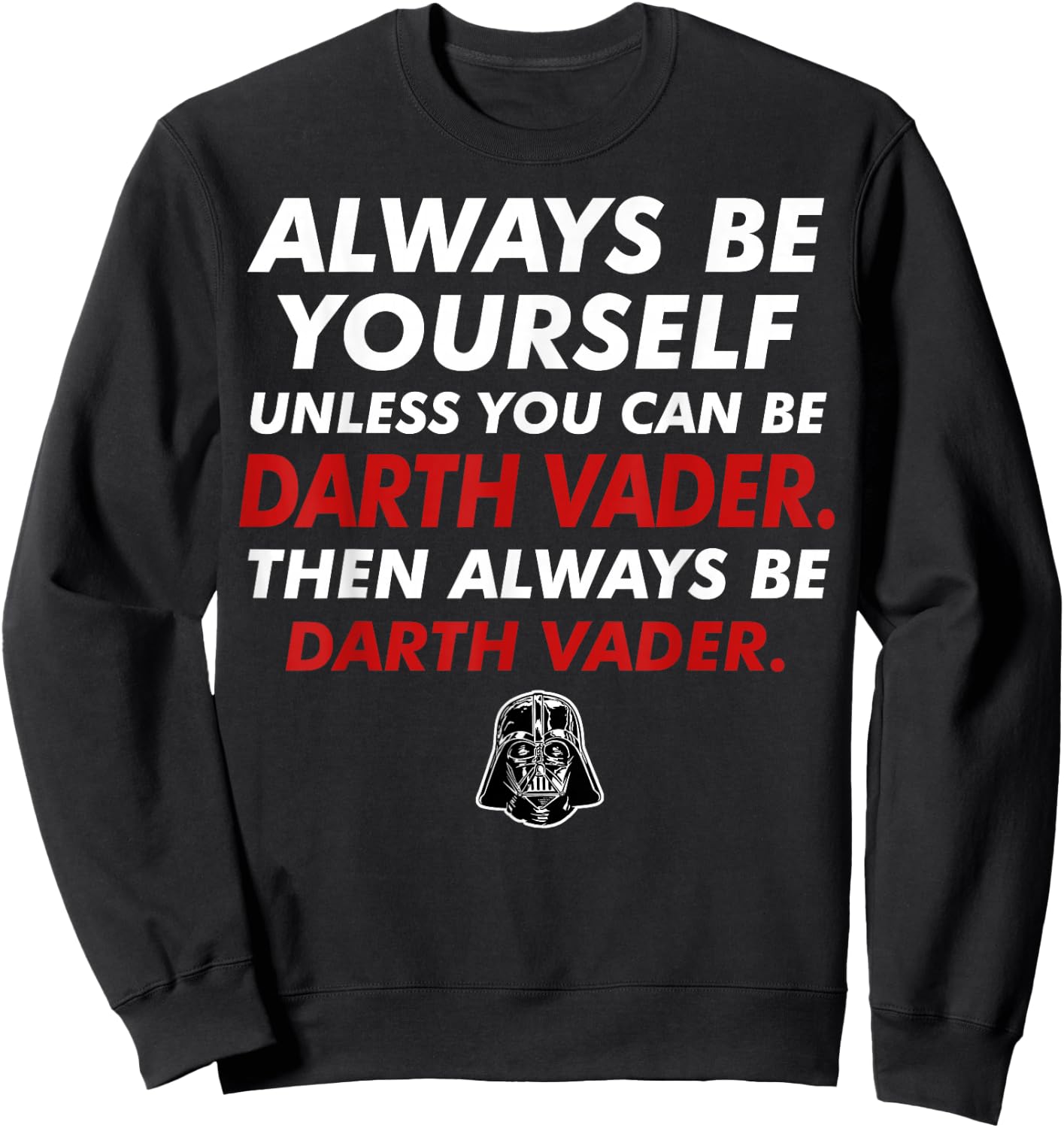 Star Wars Darth Vader Be Yourself Graphic Sweatshirt - Sweatshirt | Black