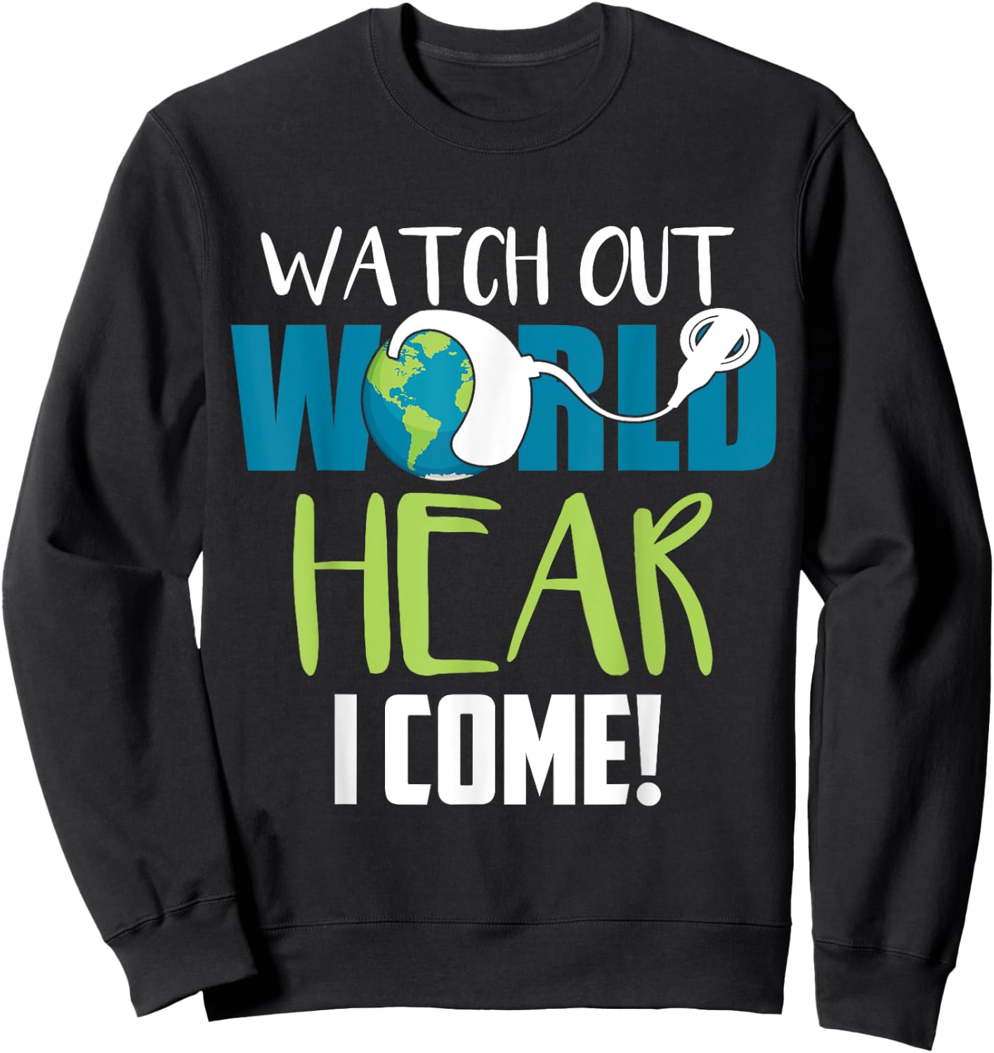 Hear I Come For Cochlear Implant Awareness Sweatshirt - Sweatshirt | Black