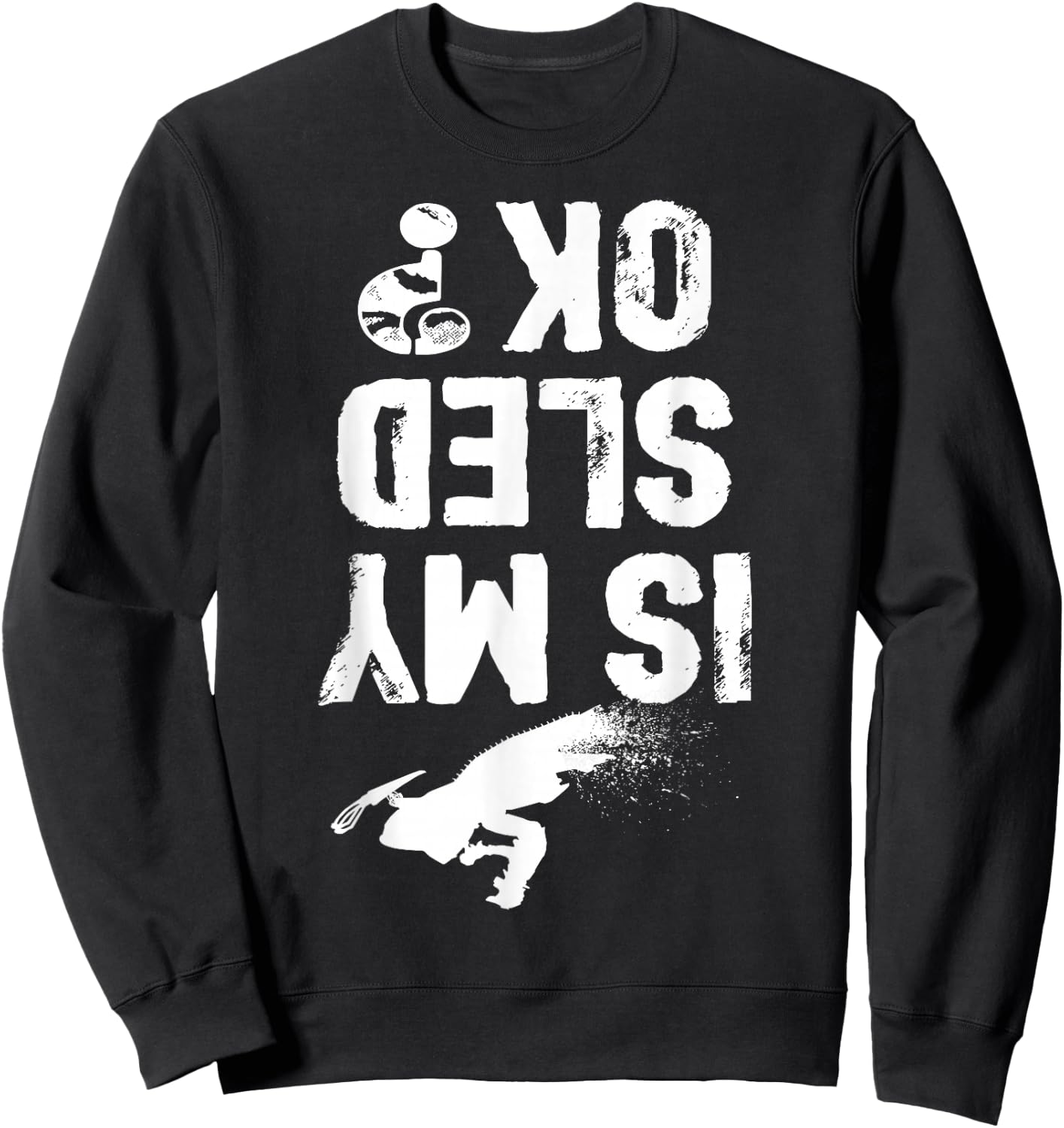 Is My Sled Ok? Funny Snowmobile Snow Sled Rider Snowmobiling Sweatshirt - Sweatshirt | Black