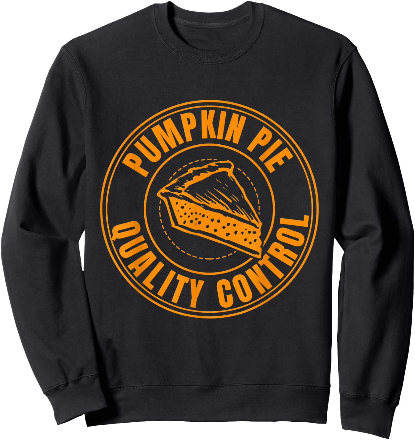 Pumpkin Pie Quality Control Fall Thanksgiving Halloween Sweatshirt - Sweatshirt | Black