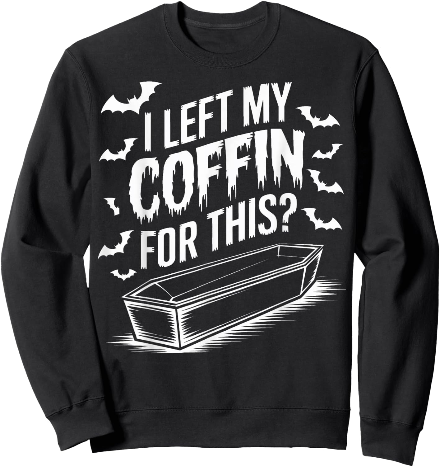 I Left My Coffin For This Goth Halloween Emo Halloween Goth Sweatshirt - Sweatshirt | Black