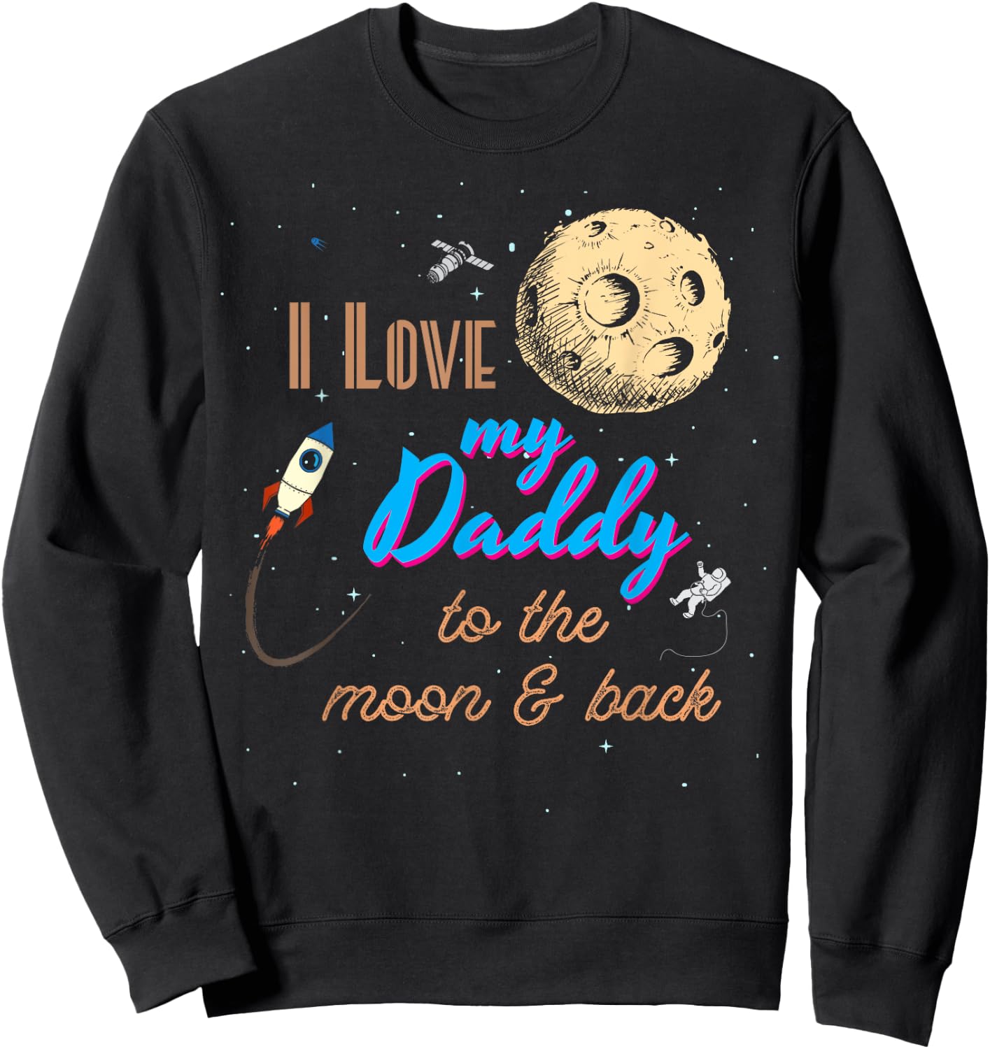 I love my father to the moon and back Sweatshirt - Sweatshirt | Black