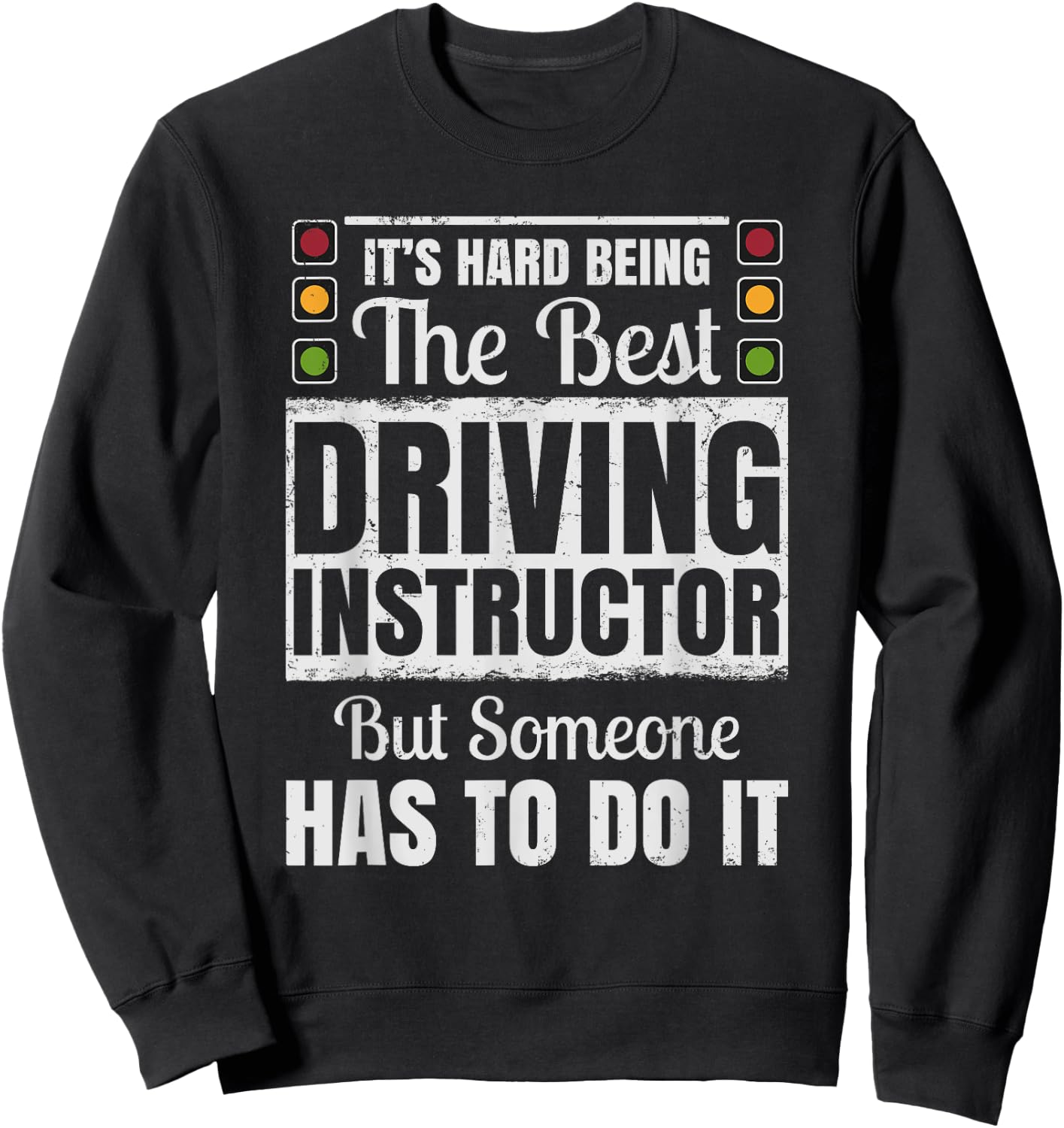 It's Hard Being The Best Driving Instructor Sweatshirt - Sweatshirt | Black