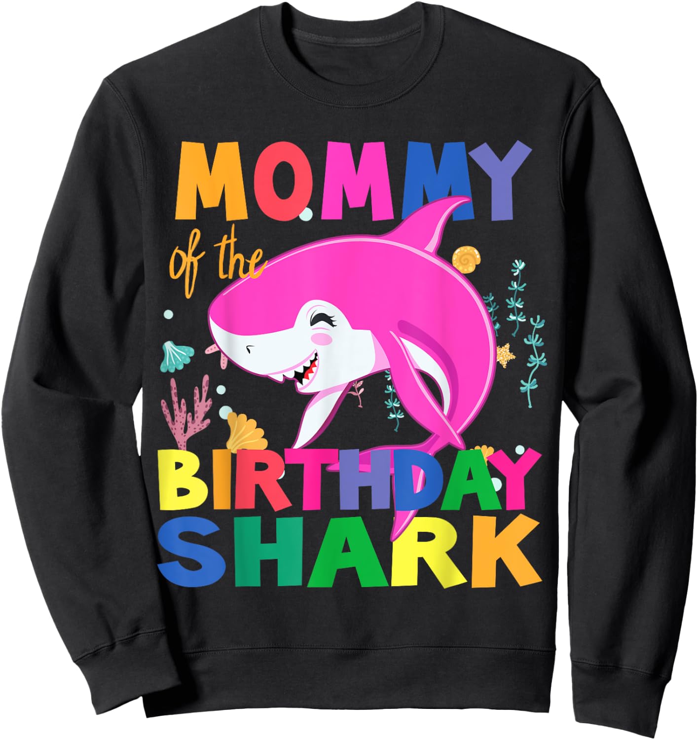 Mommy Of The Birthday son Shark Birthday Mommy happy Shark Sweatshirt - Sweatshirt | Black