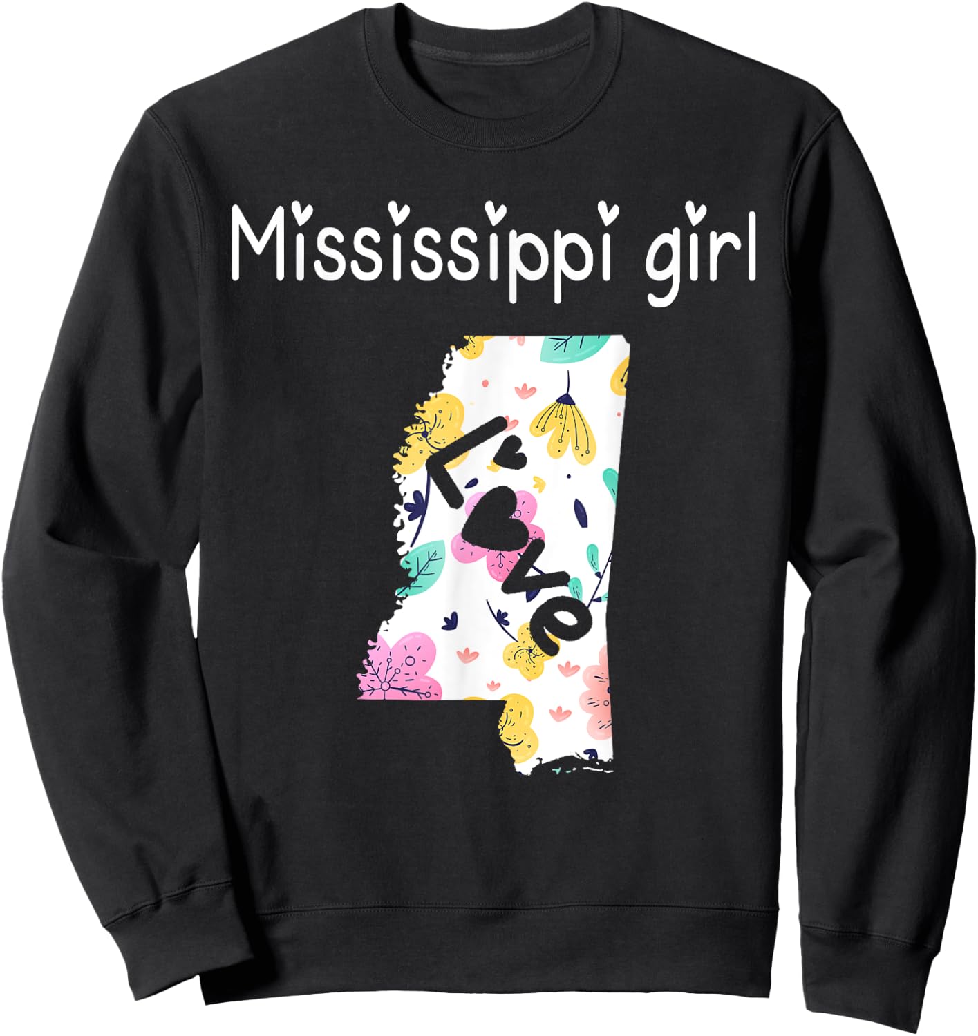 Mississippi Girl I Love Mississippi Home Sweatshirt - Sweatshirt | Black