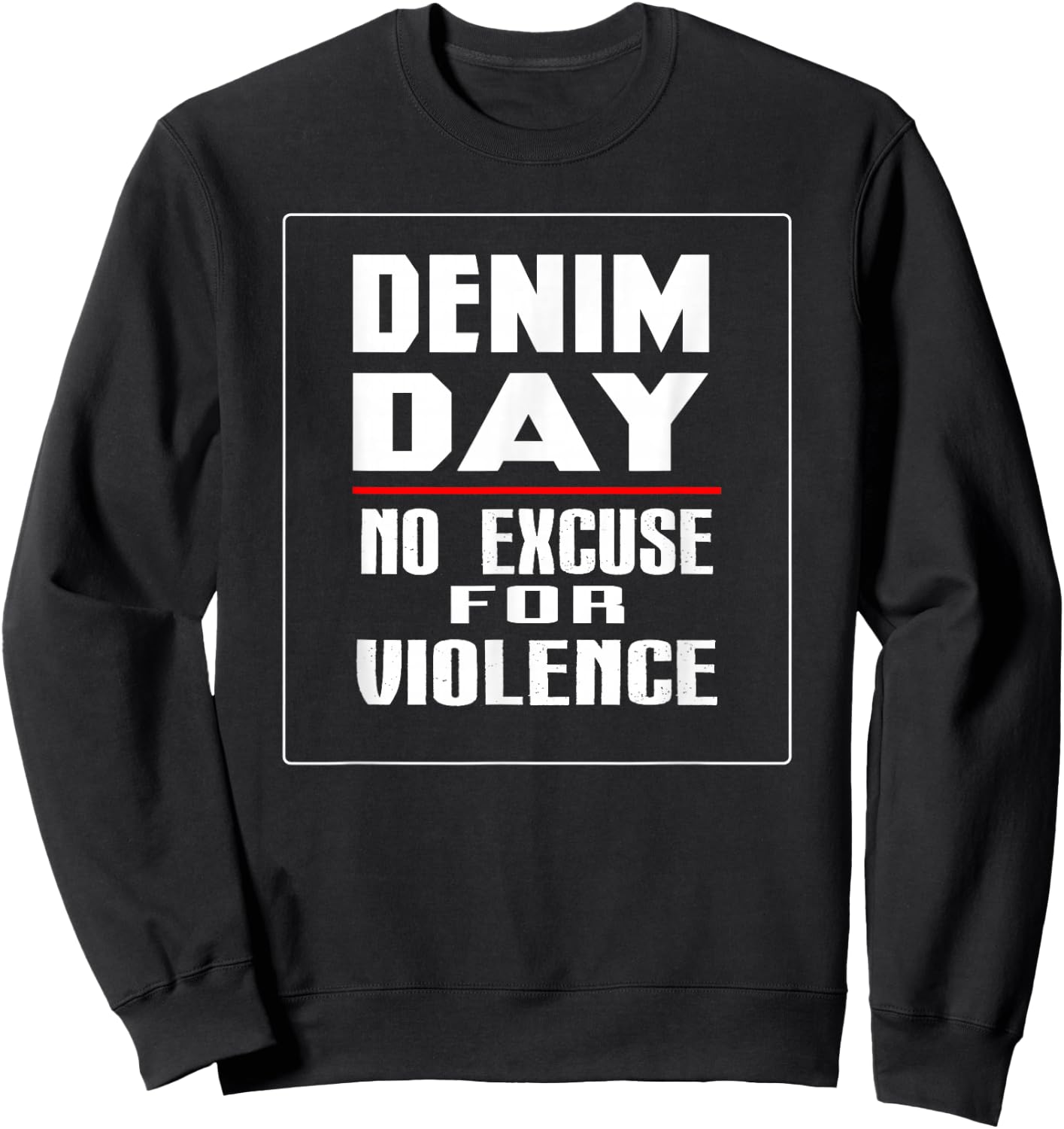 Denim Day Awareness - No Excuse For Violence Novelty Shirts Sweatshirt - Sweatshirt | Black