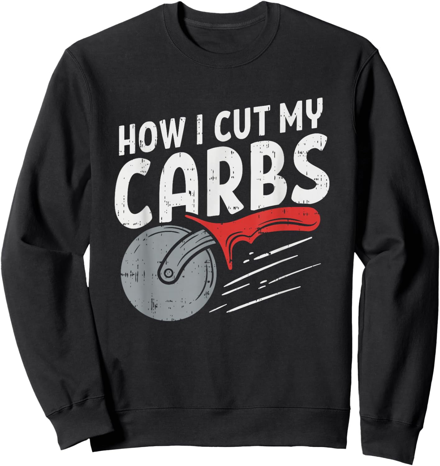 How I cut my carbs, Funny Food Gym, Funny Pizza Cutter Sweatshirt - Sweatshirt | Black