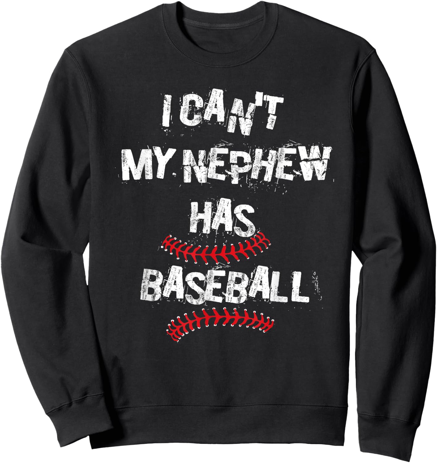 I Can't My Nephew Has Baseball Baseball Aunt Uncle Sweatshirt - Sweatshirt | Black