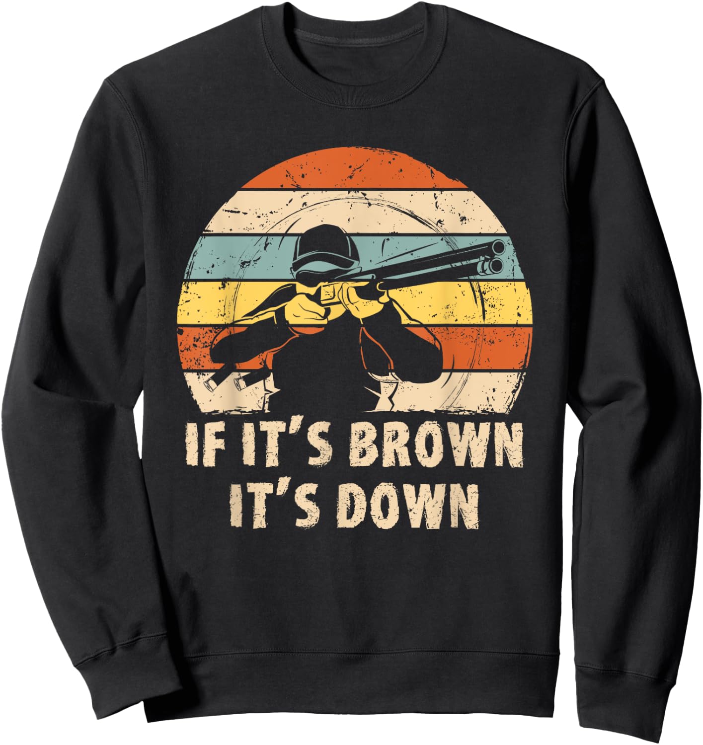 If It's Brown It's Down Funny Deer Hunting Sweatshirt - Sweatshirt | Black