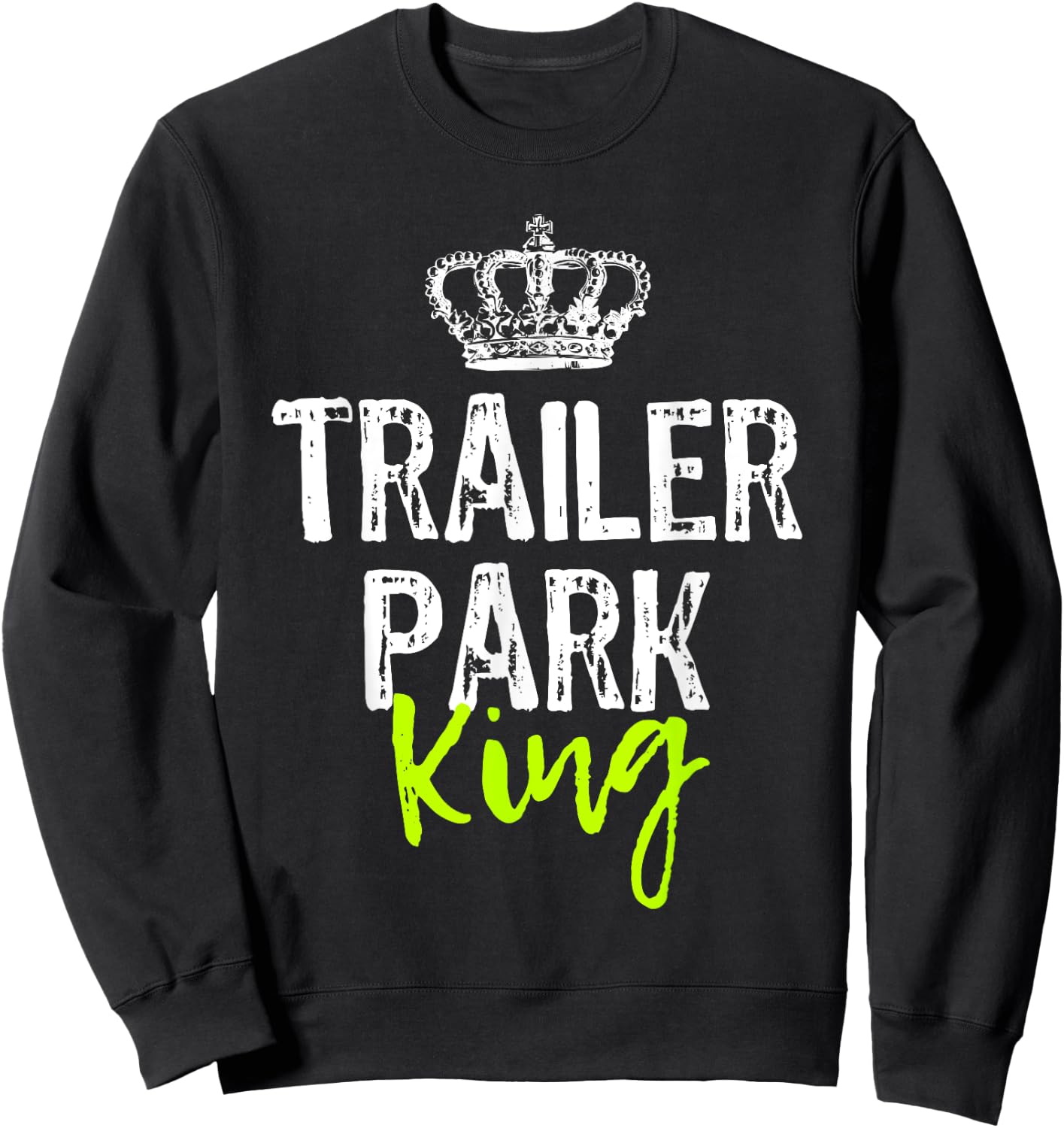 Trailer Park King Funny Redneck Gift Christmas Sweatshirt - Sweatshirt | Black