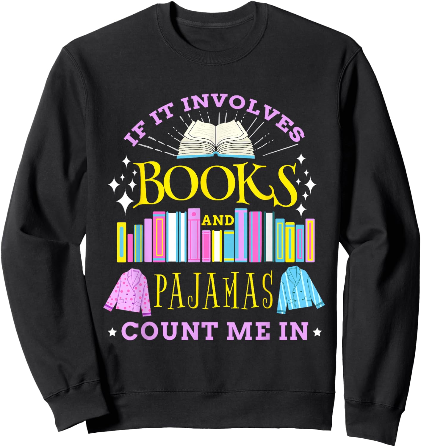 If It Involves Books and Pajamas Count Me In Librarian Sweatshirt - Sweatshirt | Black