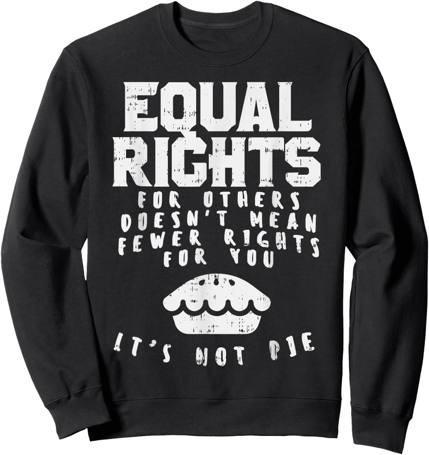 Equal Rights Does Not Mean Less Rights For You Equality Sweatshirt - Sweatshirt | Black
