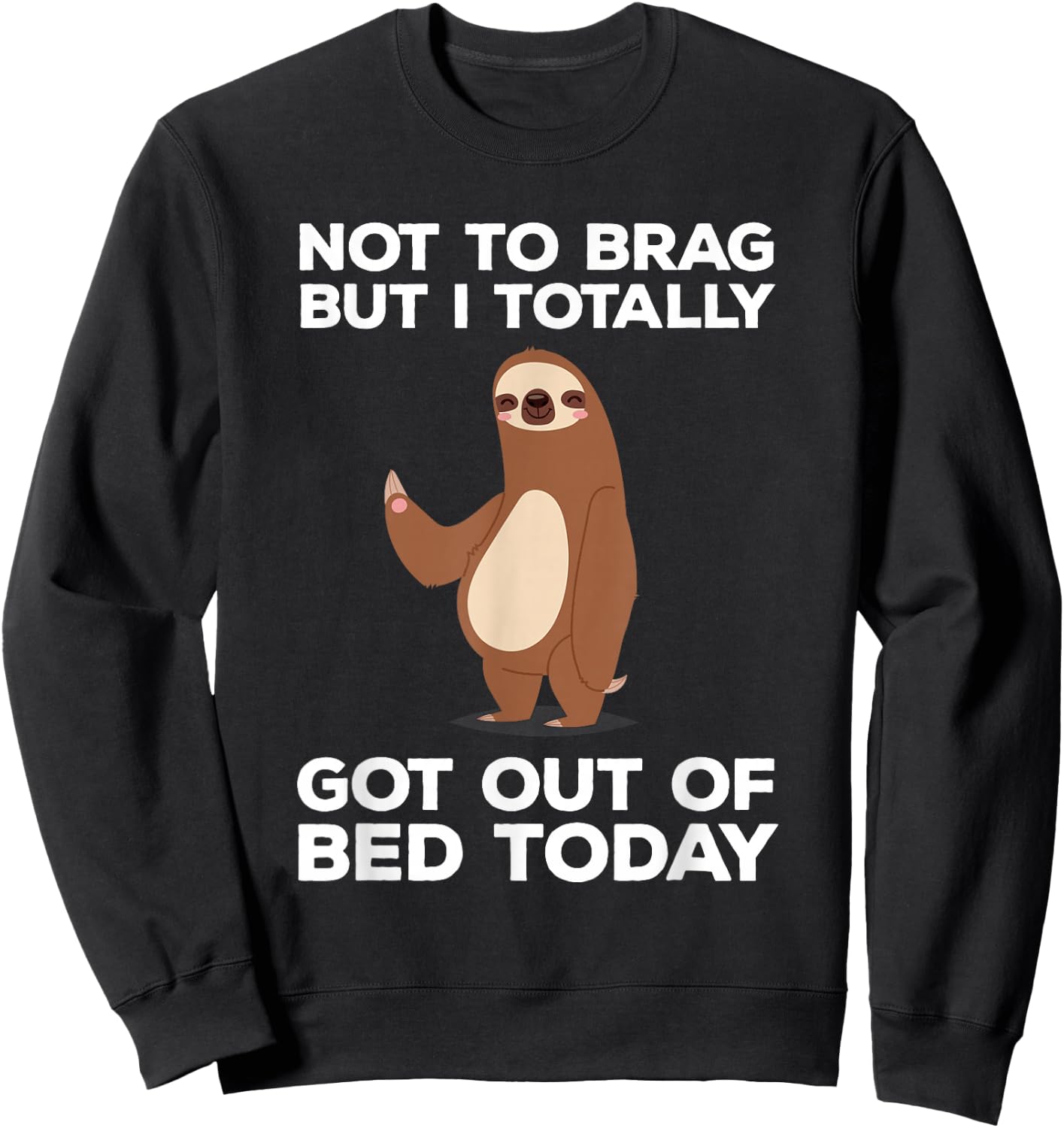 Funny Sloth - Totally Got Out of Bed Today Sweatshirt - Sweatshirt | Black