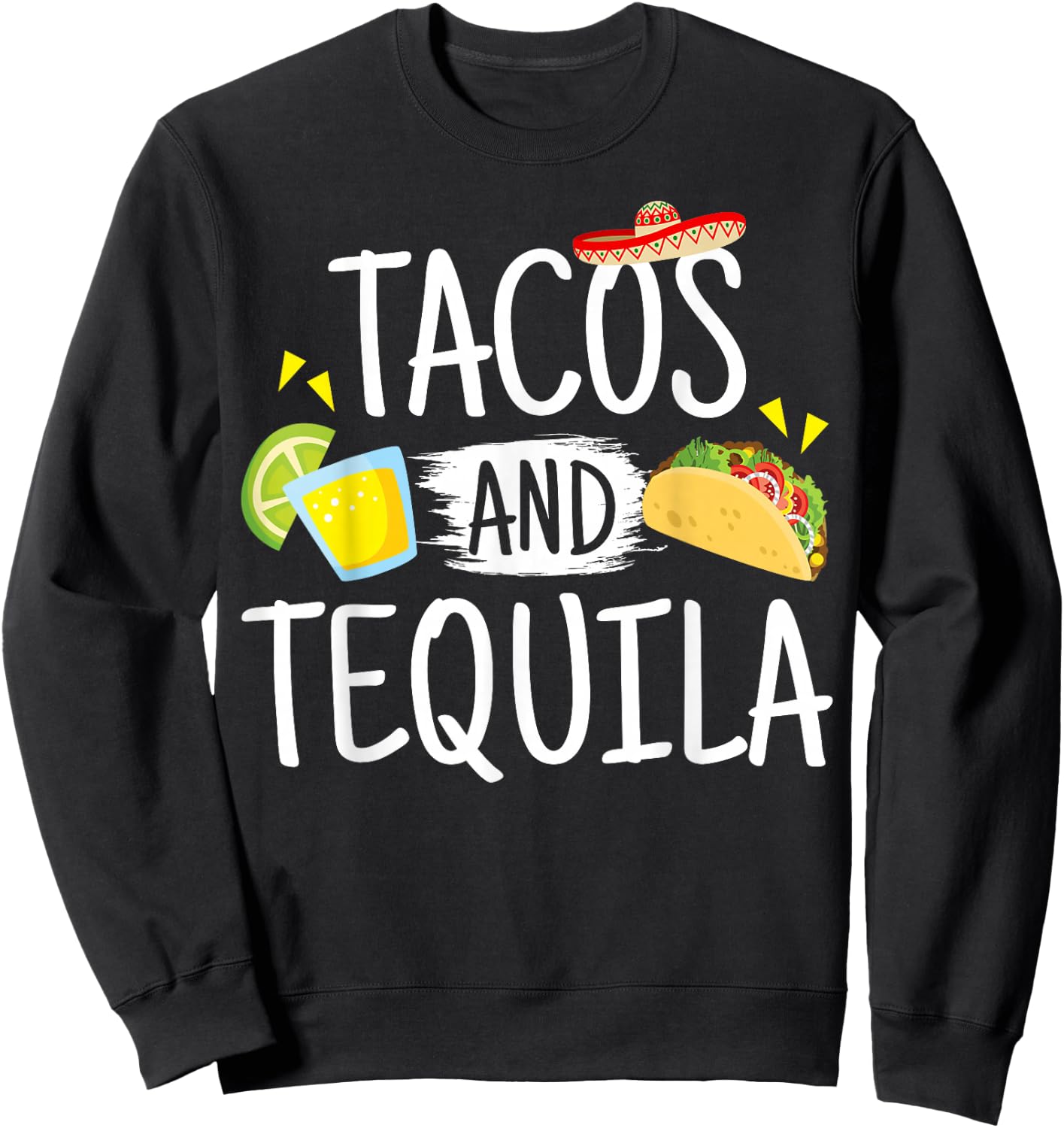 Funny Tacos And Tequila Mexican Sombrero Gift Sweatshirt - Sweatshirt | Black