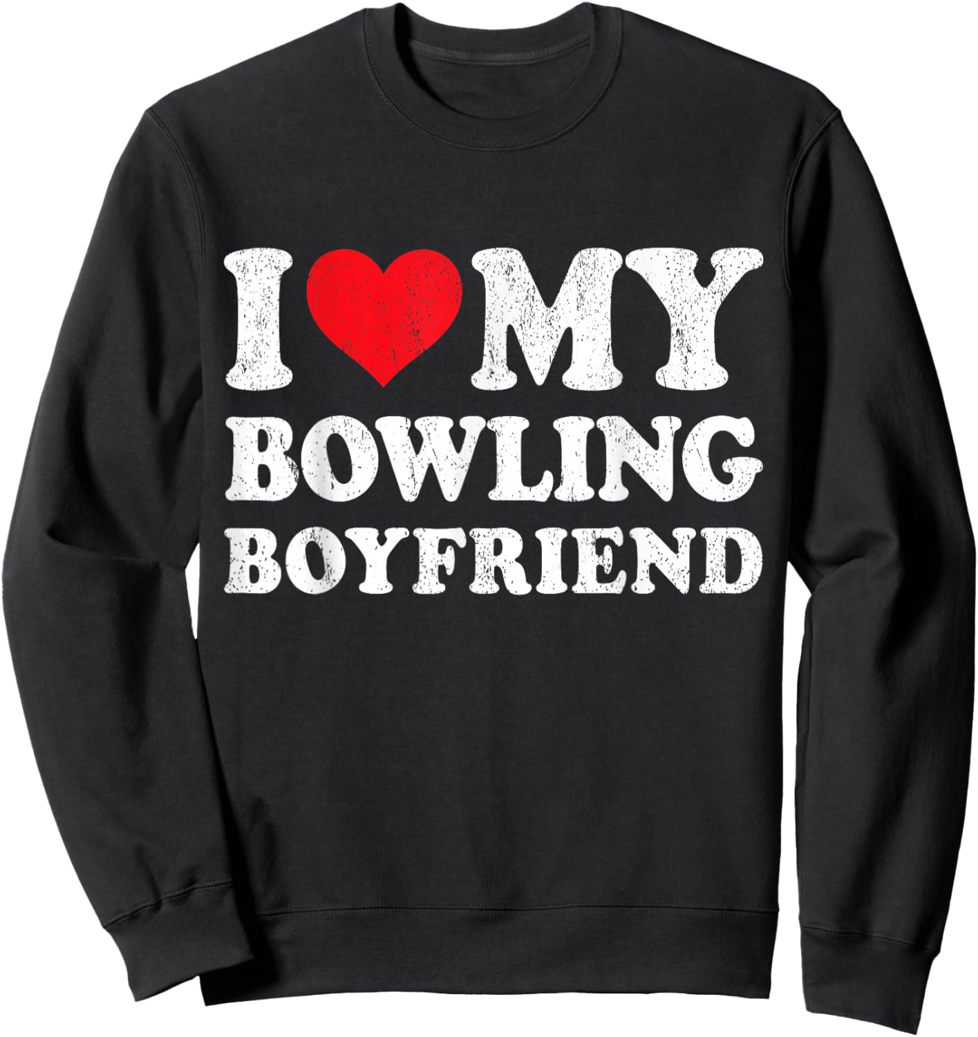 I Love My Bowling Boyfriend Funny Girlfriend Valentines Sweatshirt - Sweatshirt | Black