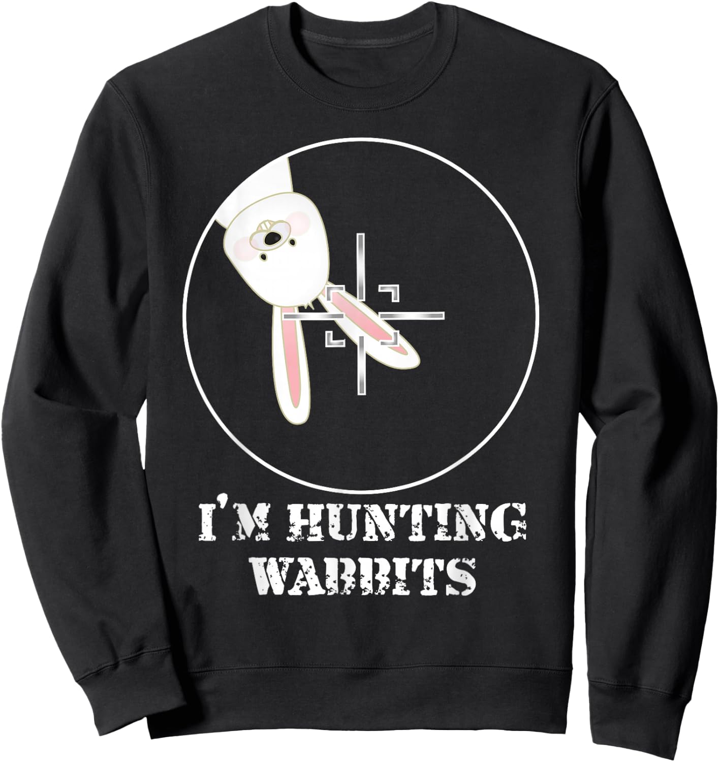 I'm Hunting Wabbits Cute Funny Rabbit Sweatshirt - Sweatshirt | Black