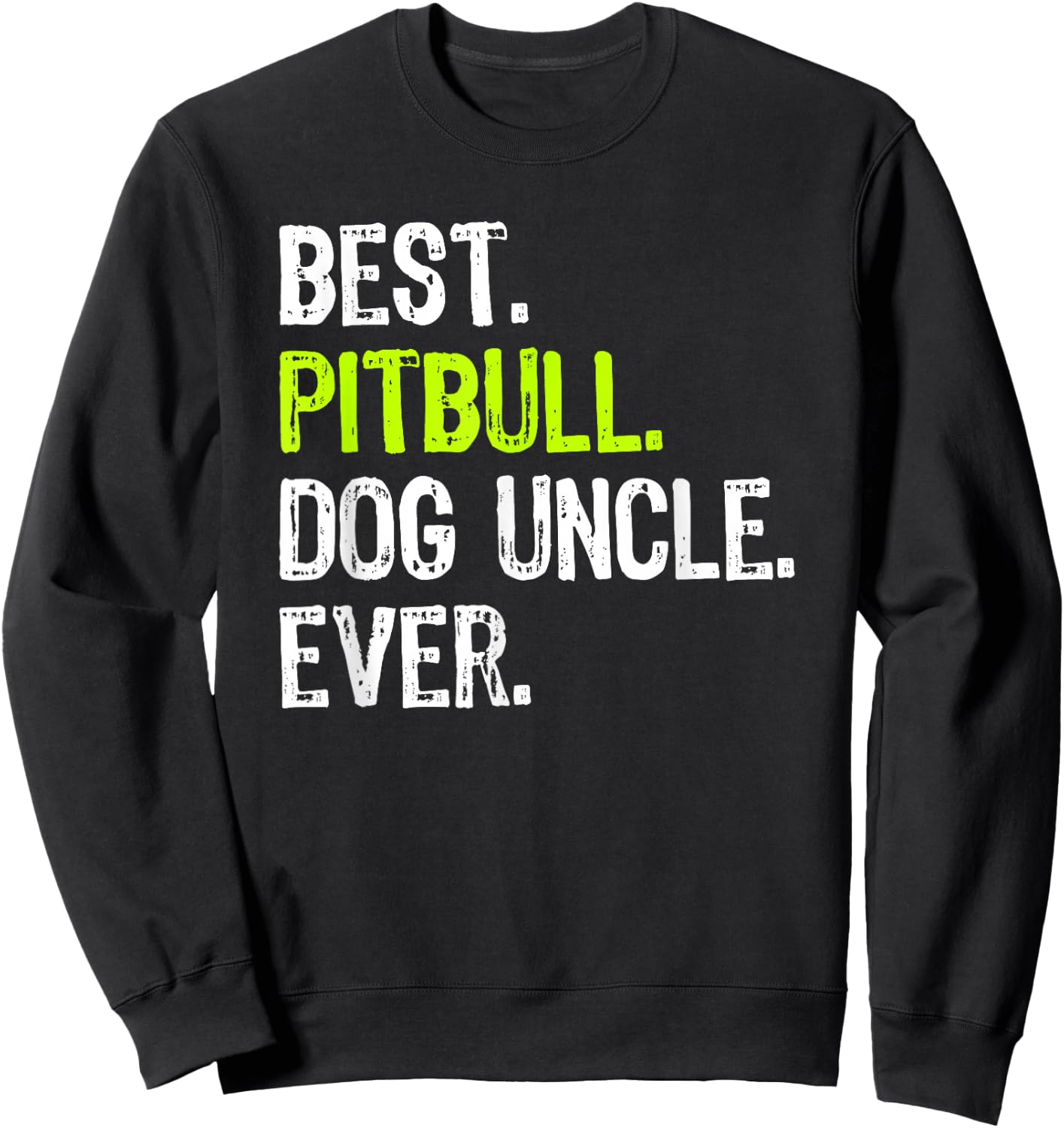 Best Pitbull Dog Uncle Ever Sweatshirt - Sweatshirt | Black