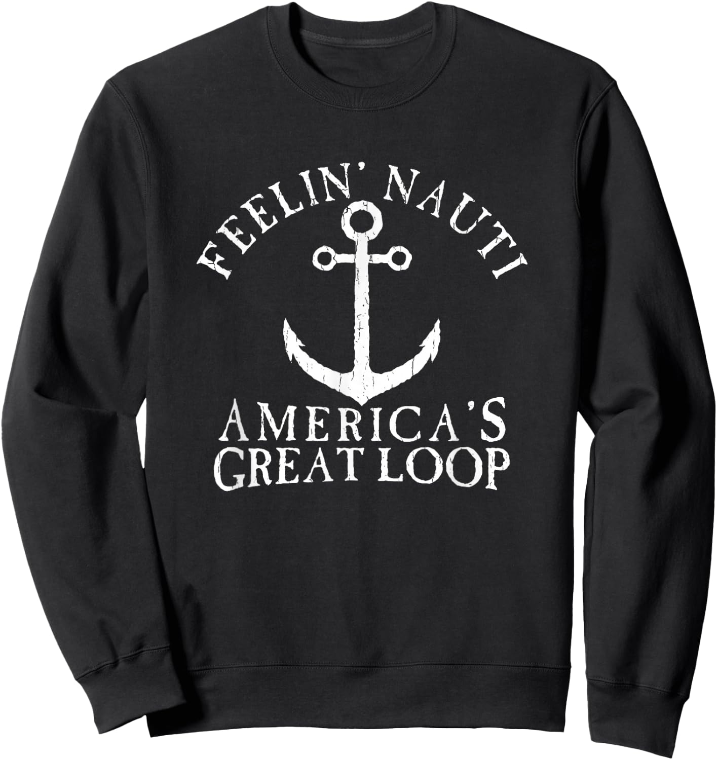 Feelin' Nauti Great Loop Nautical Distressed Sweatshirt - Sweatshirt | Black
