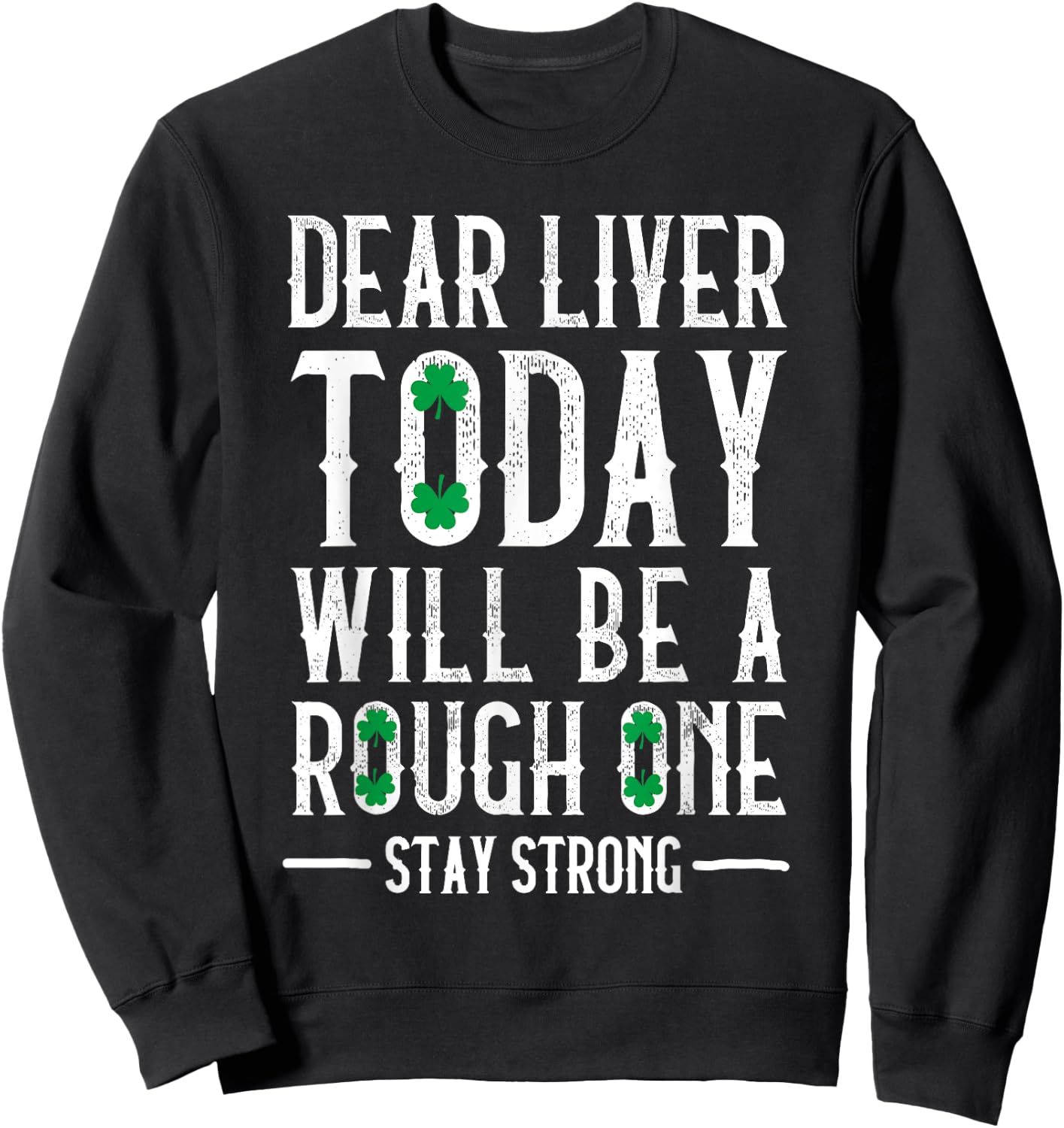 Dear Liver Drinking Saint Patrick`s Day Irish Beer Party Sweatshirt - Sweatshirt | Black