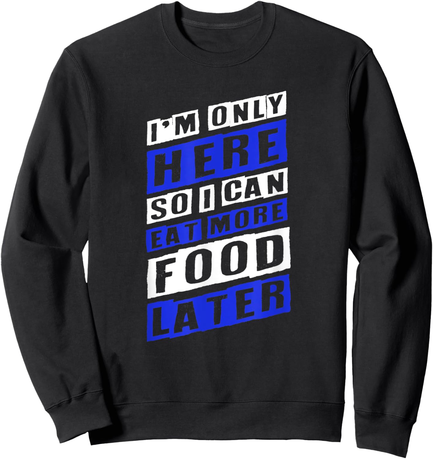 Workout Shirts - Here So I Can Eat More Food - Fitness Shirt Sweatshirt - Sweatshirt | Black