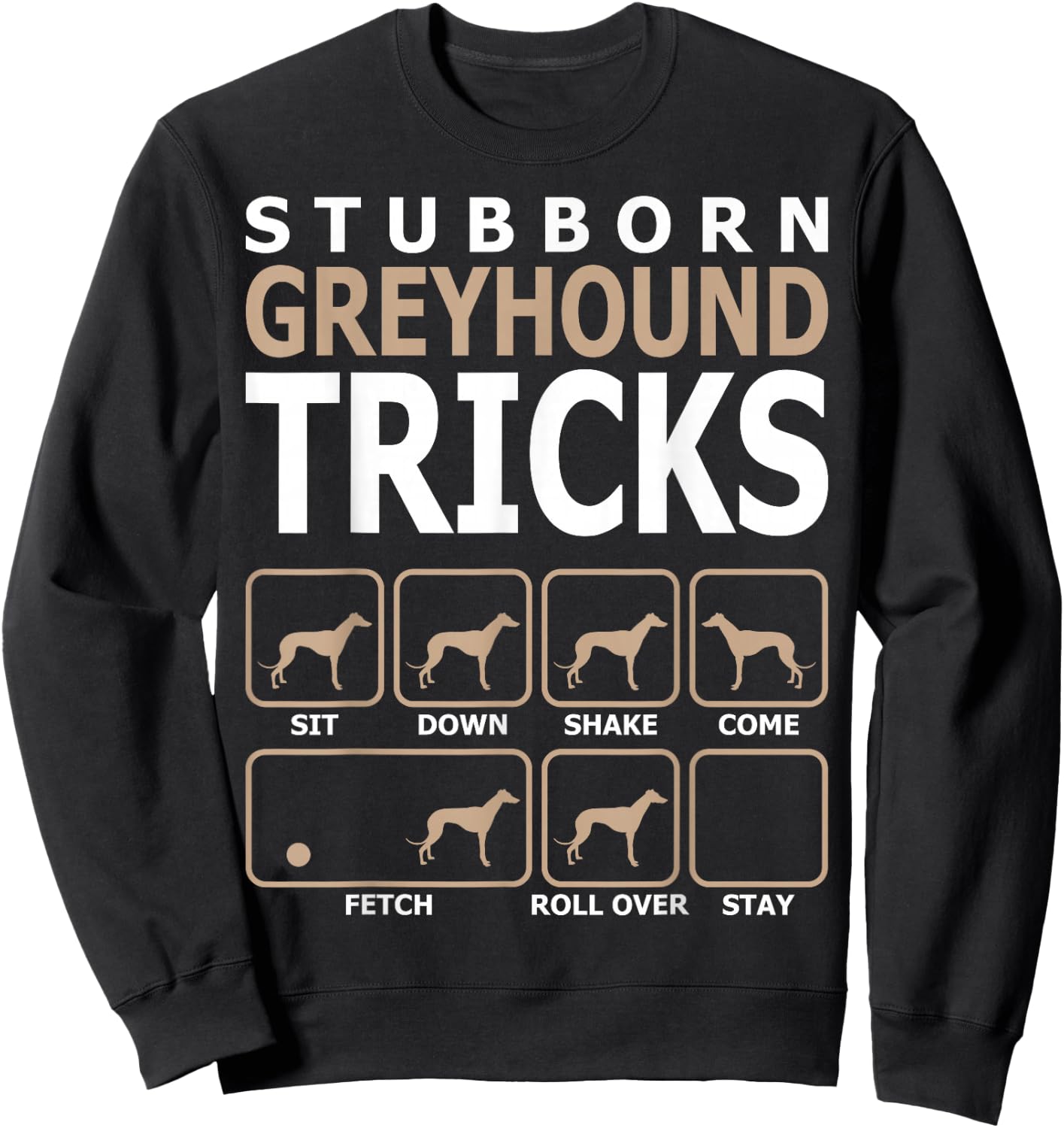 Stubborn Greyhound Tricks Sweatshirt - Sweatshirt | Black