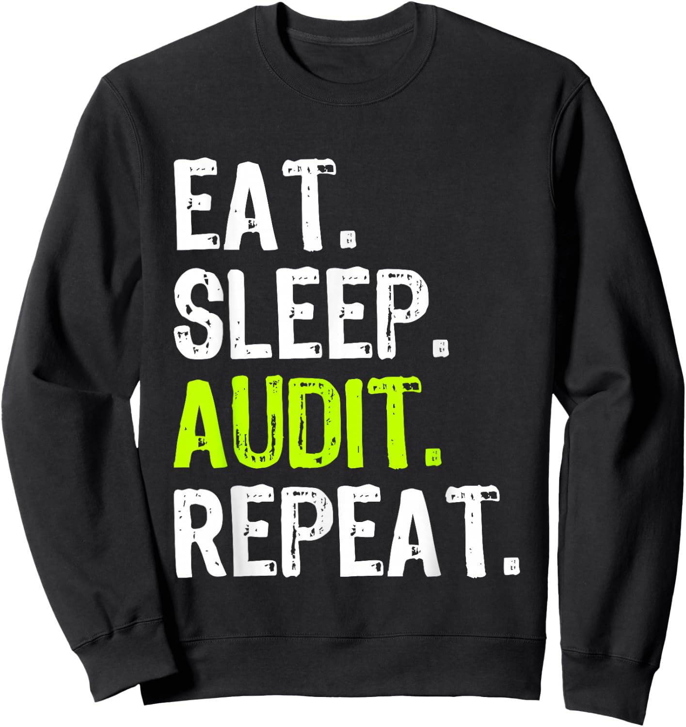 Eat Sleep Audit Repeat Auditor Auditing Funny Sweatshirt - Sweatshirt | Black