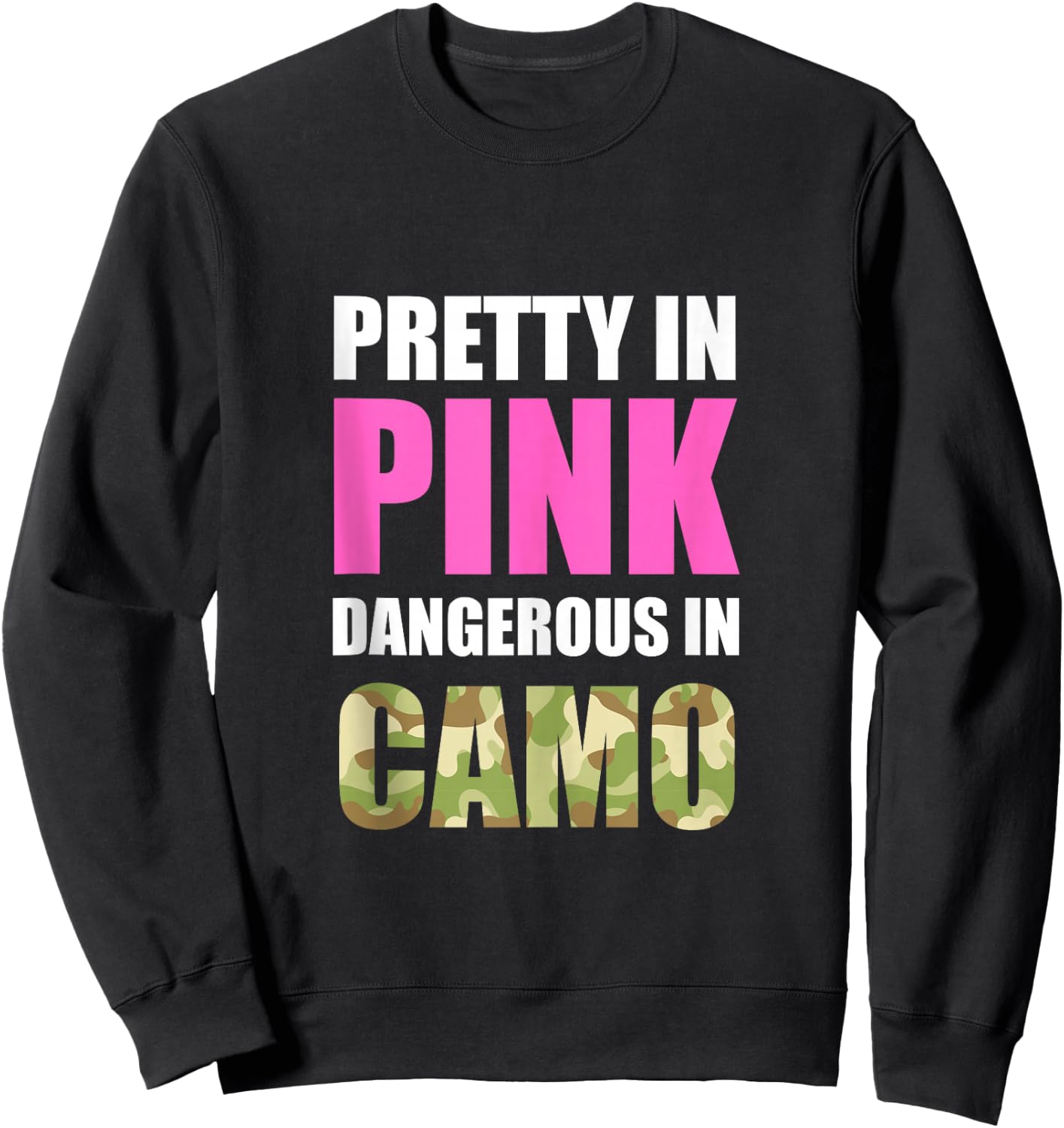 Cute Camoflauge - Pretty In Pink Dangerous In Camo Sweatshirt - Sweatshirt | Black