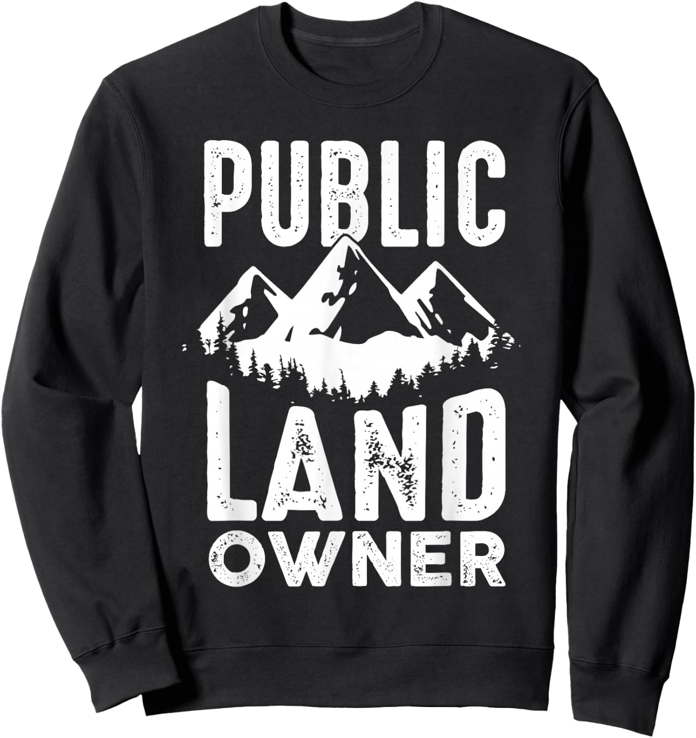 Public Land owner Gift proud public lands user Sweatshirt - Sweatshirt | Black