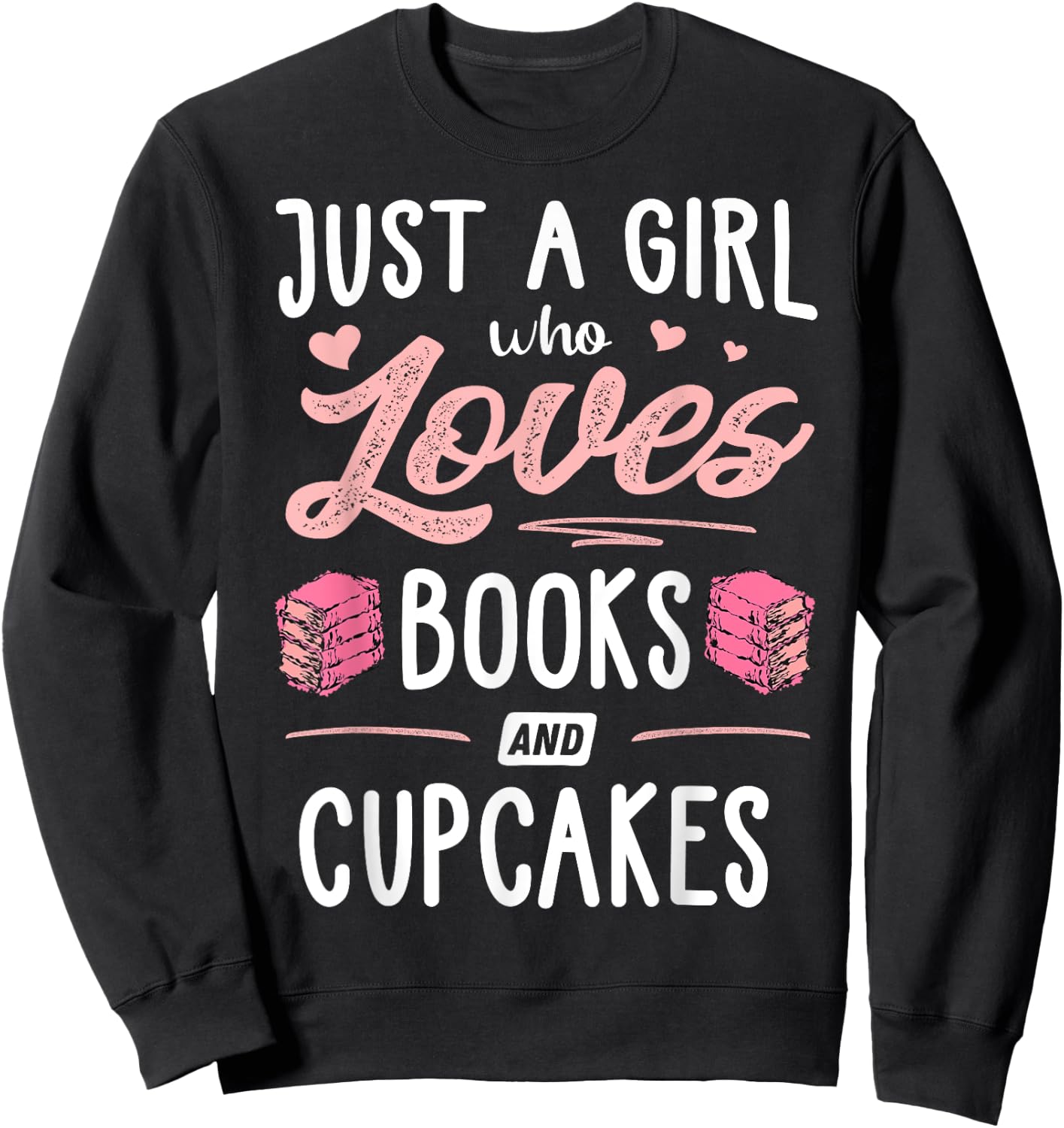 Just A Girl Who Loves Books And Cupcakes Gift Women Sweatshirt - Sweatshirt | Black