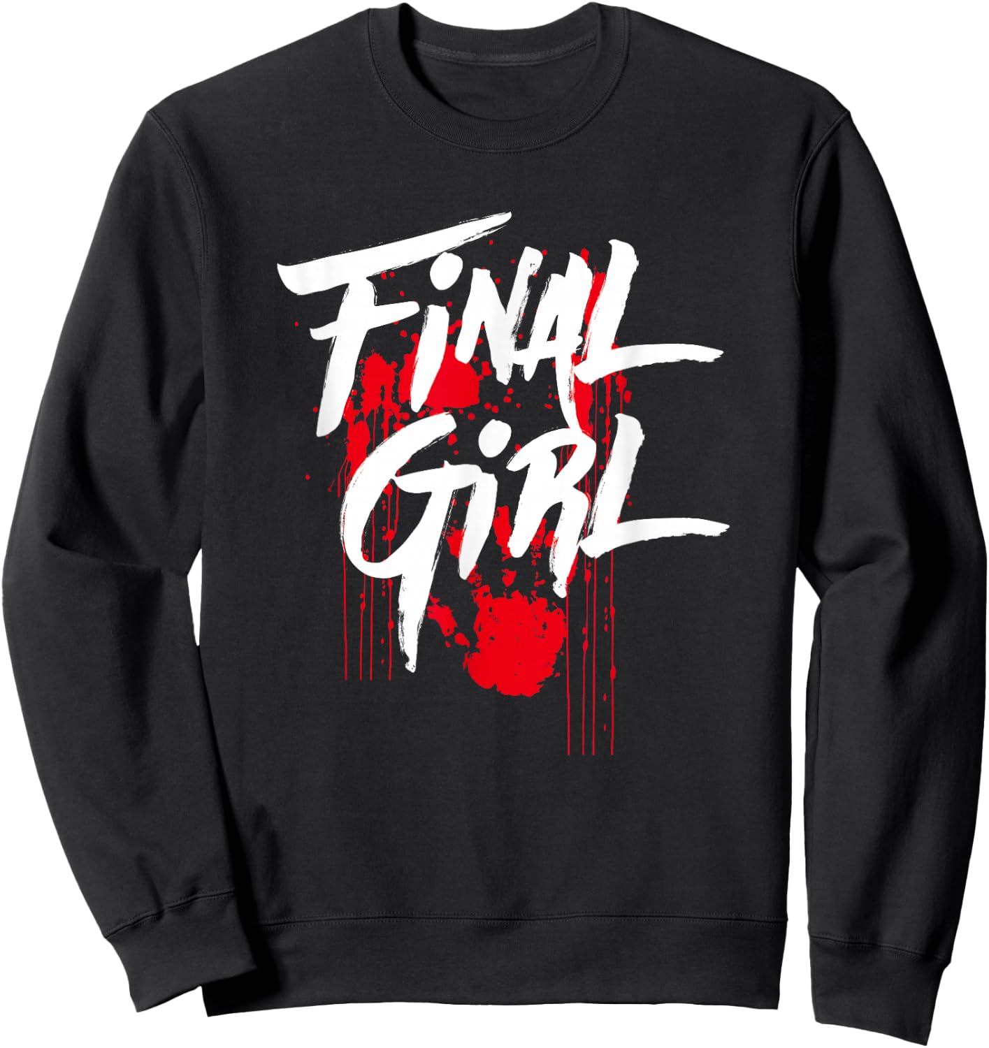 Killer Final Girl For Horror Loving Girls, Teens and Women Sweatshirt - Sweatshirt | Black