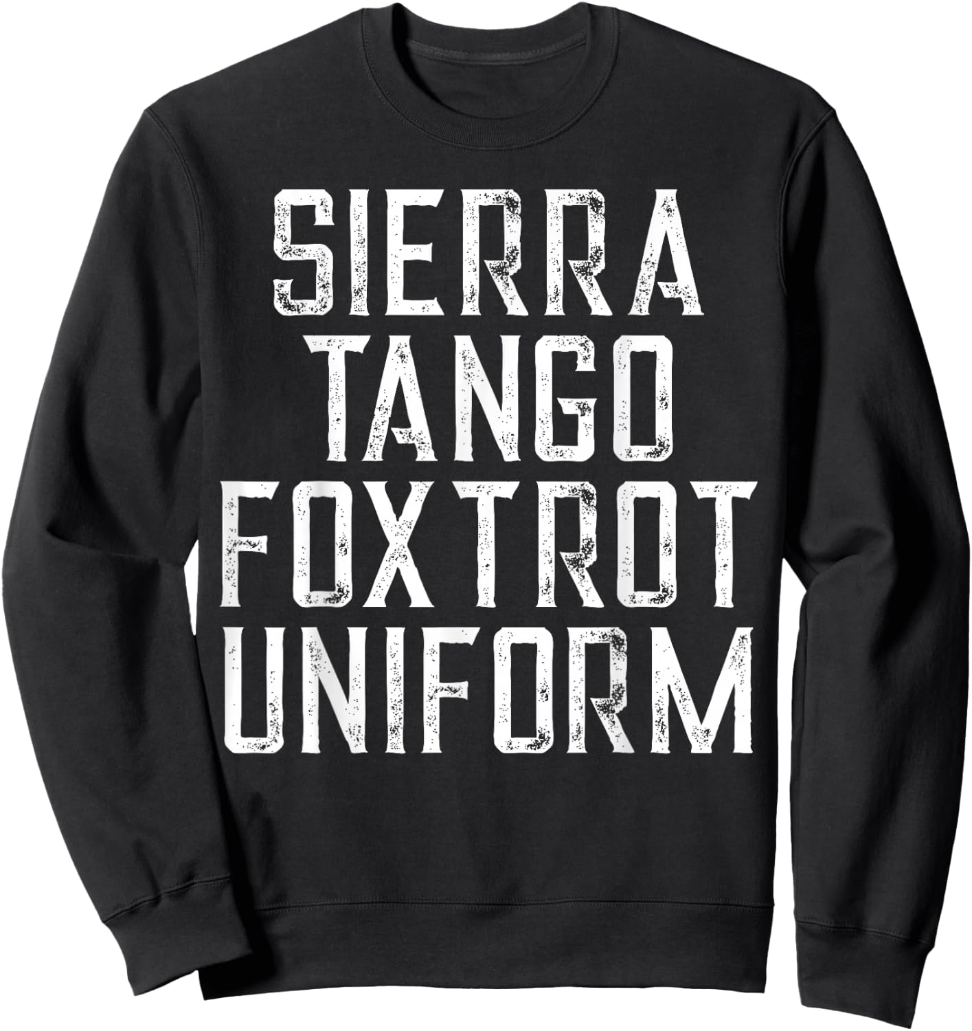 Sierra Tango Fox Trot Uniform STFU Meme Men Gift Sweatshirt - Sweatshirt | Black
