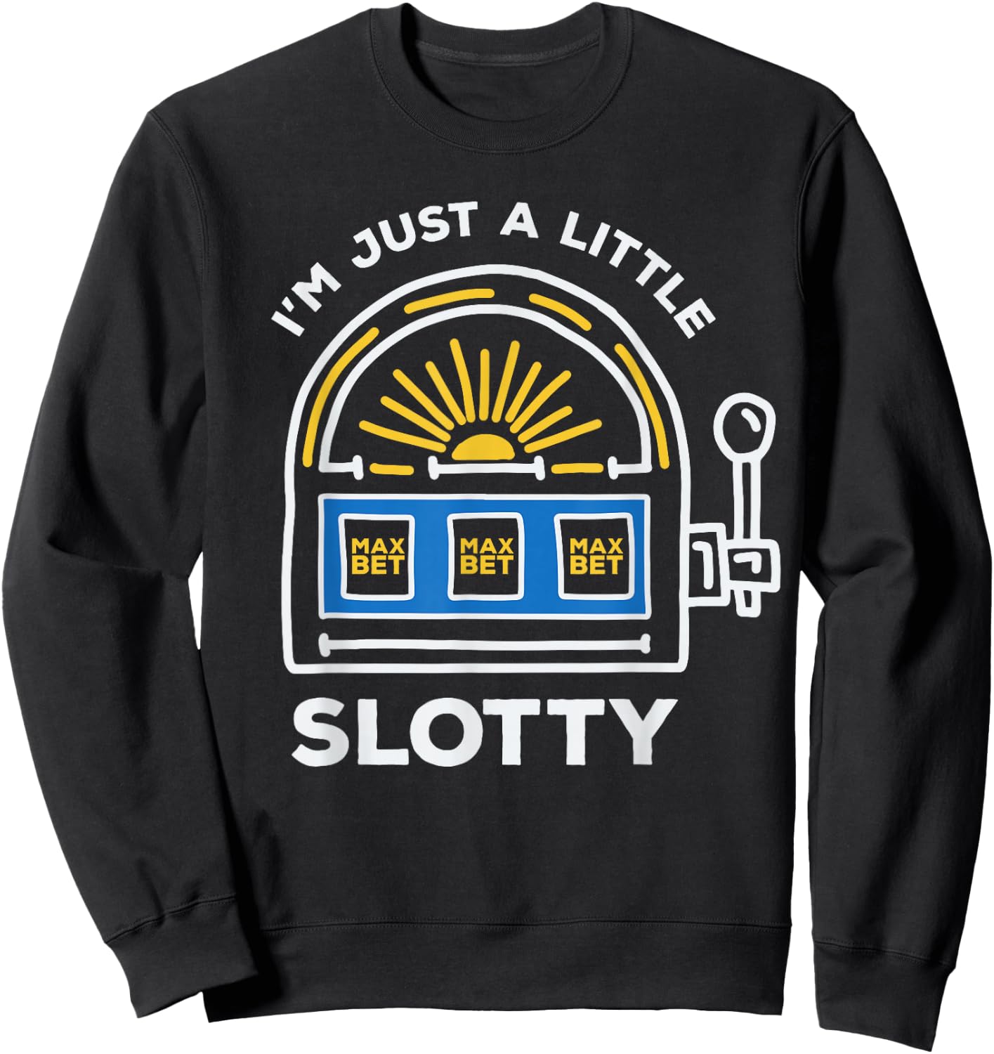 Funny Gambling - I'm Just a Little Bit Slotty Sweatshirt - Sweatshirt | Black