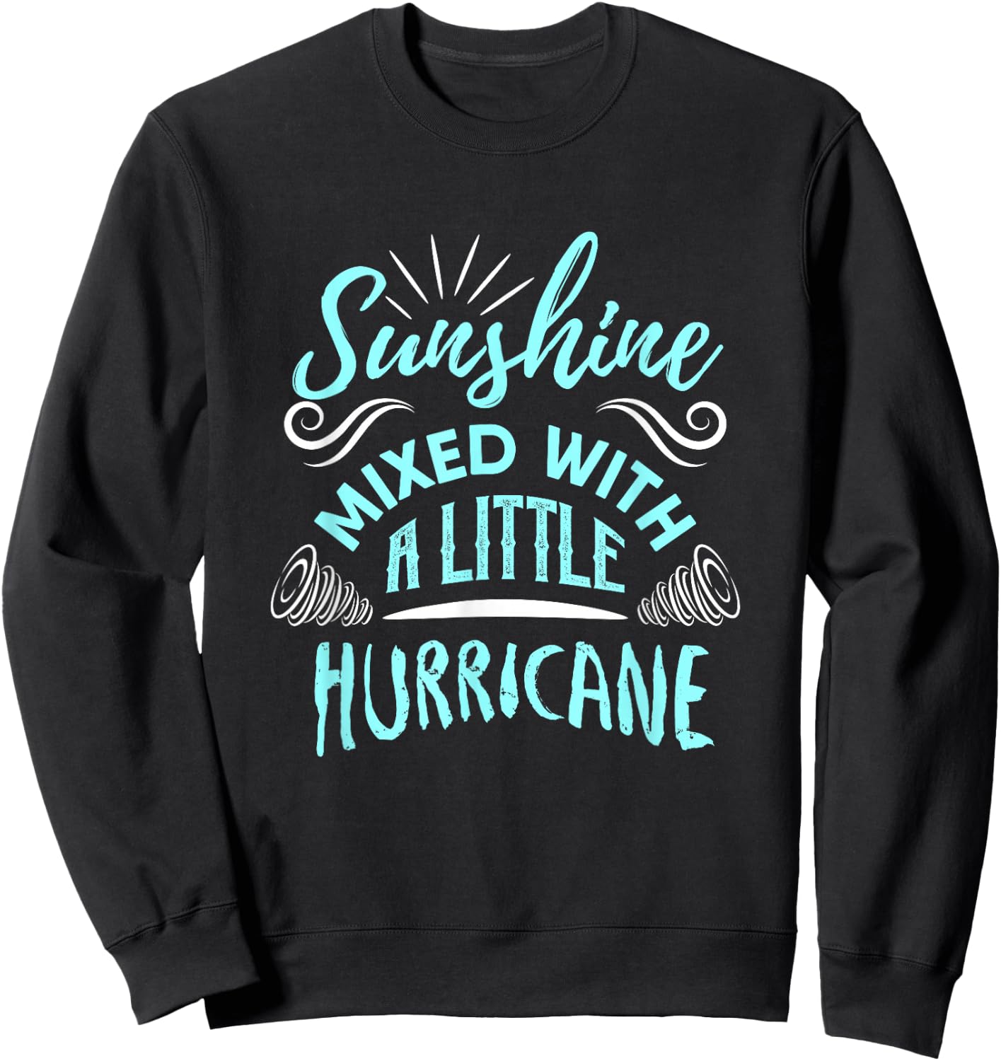 Sunshine Mixed with A Little Hurricane Sweatshirt - Sweatshirt | Black