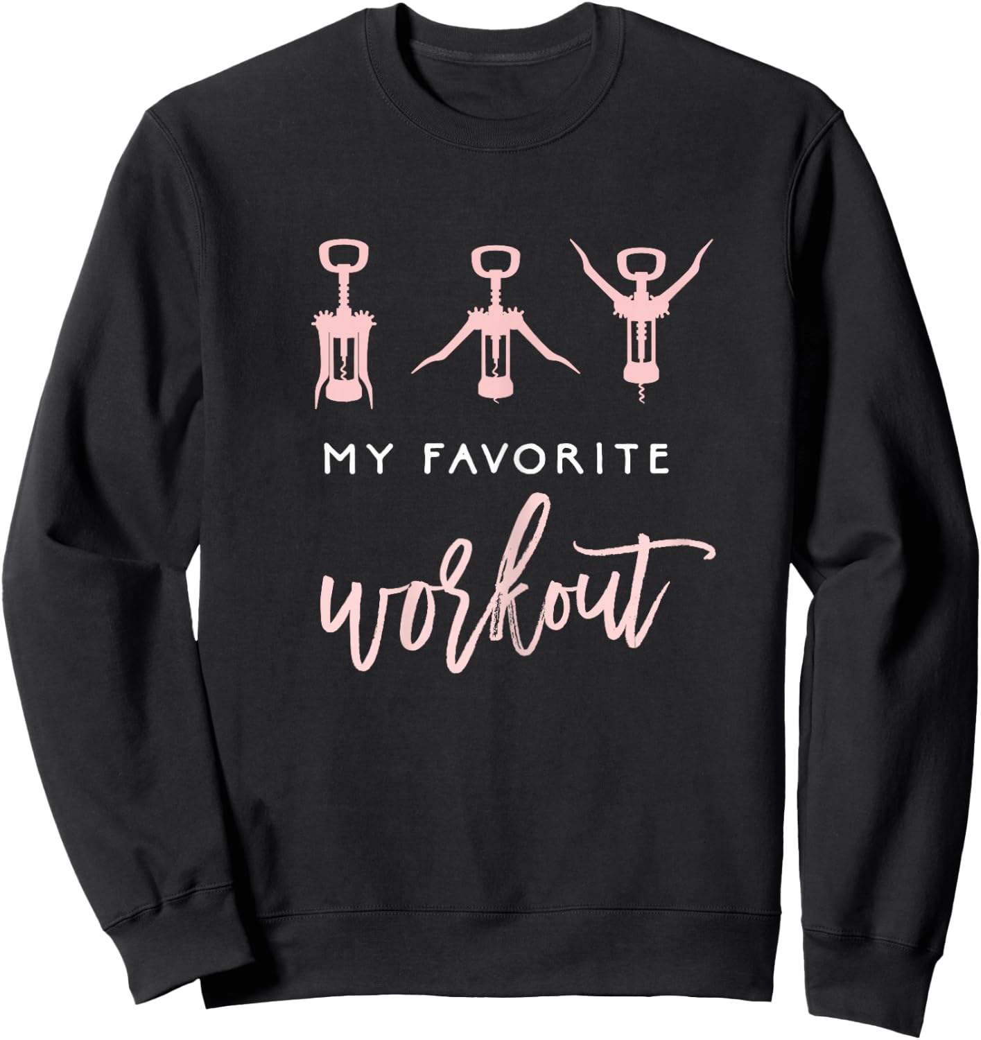 My Favorite Workout Funny Wine Lover Exercise Quote Sweatshirt - Sweatshirt | Black