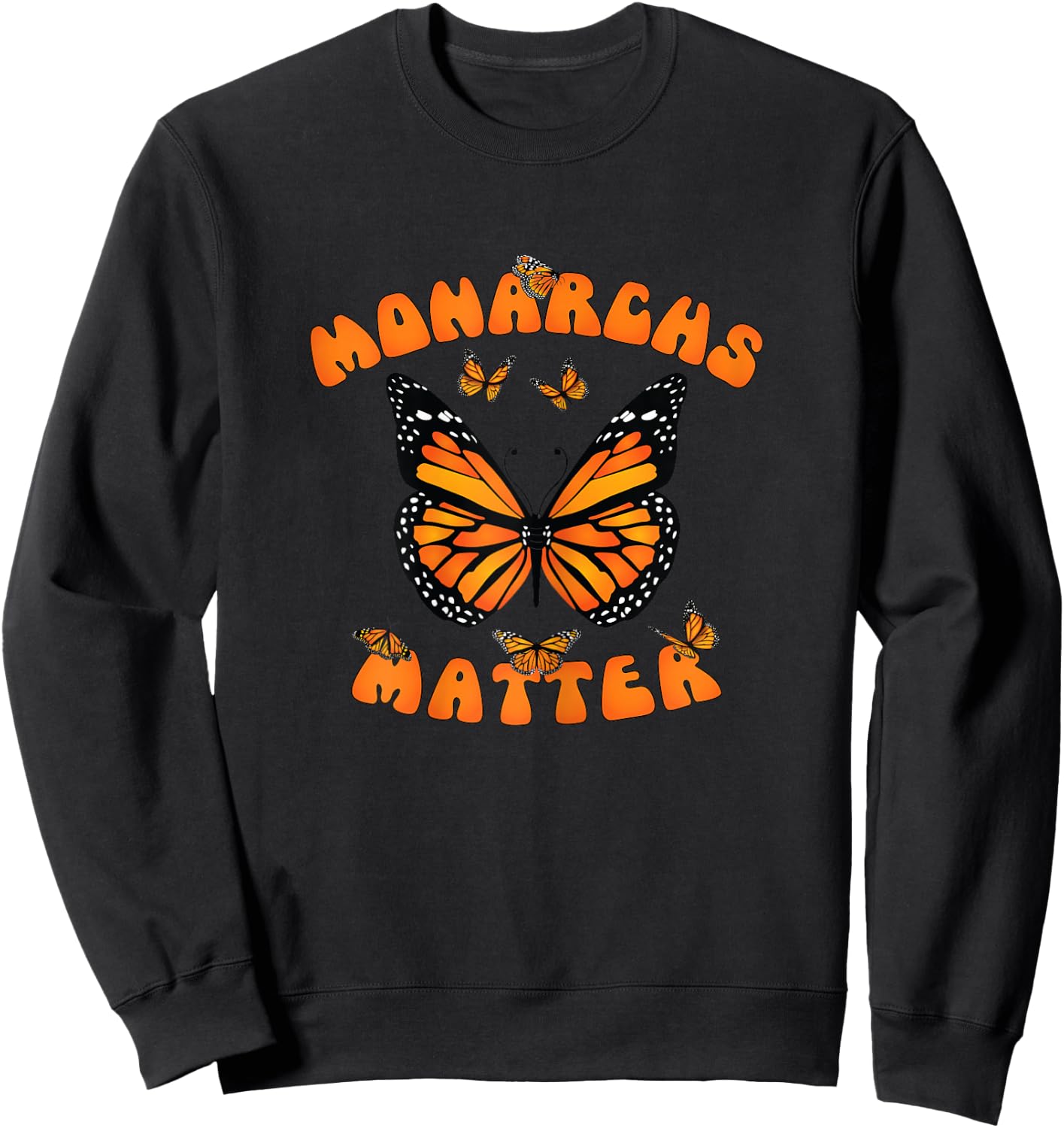 Monarchs Matter Monarch Butterfly Butterflies Gift Sweatshirt - Sweatshirt | Black