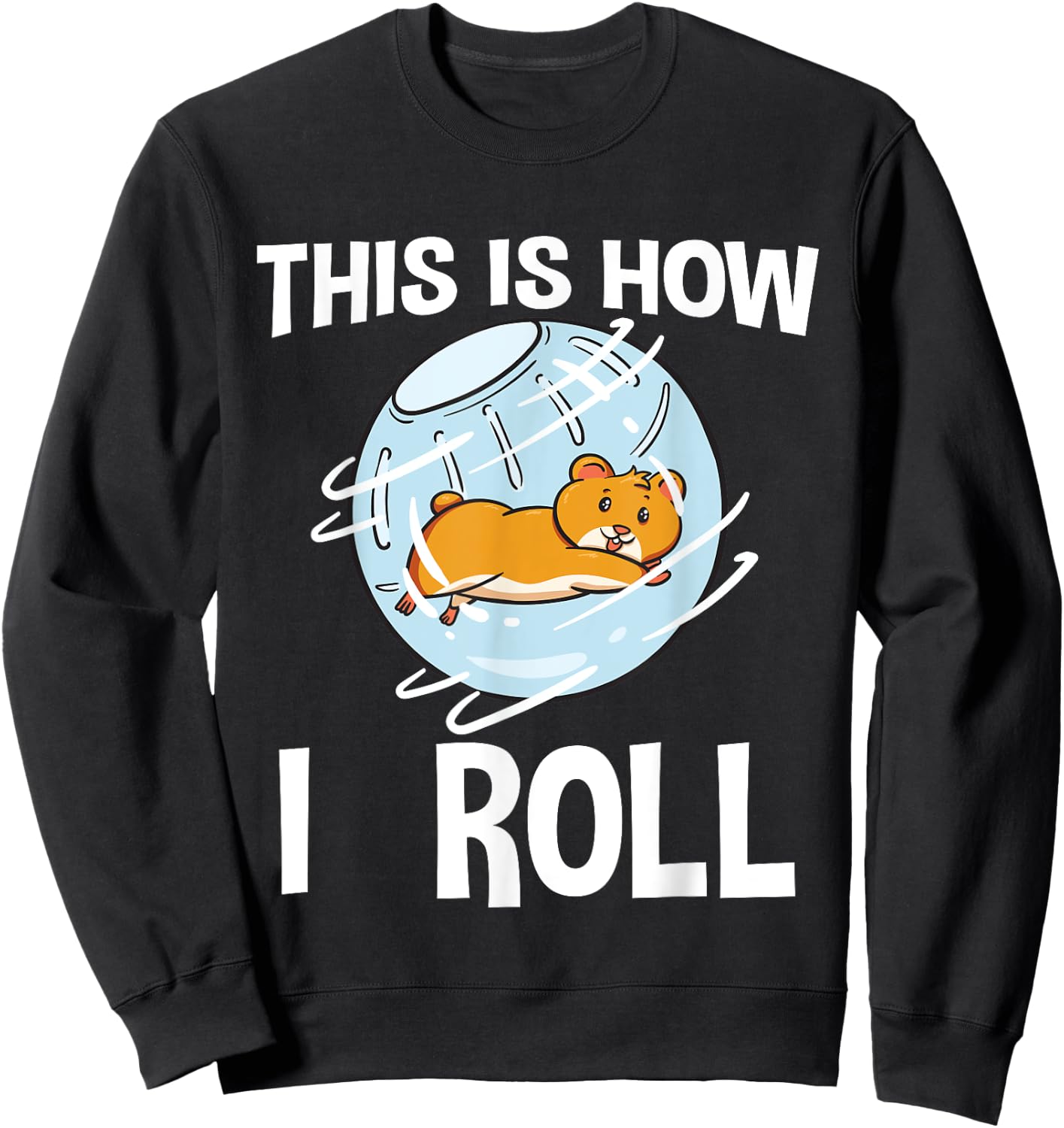 This Is How I Roll Hamster Rodent Pet Lover Campbell's Dwarf Sweatshirt - Sweatshirt | Black
