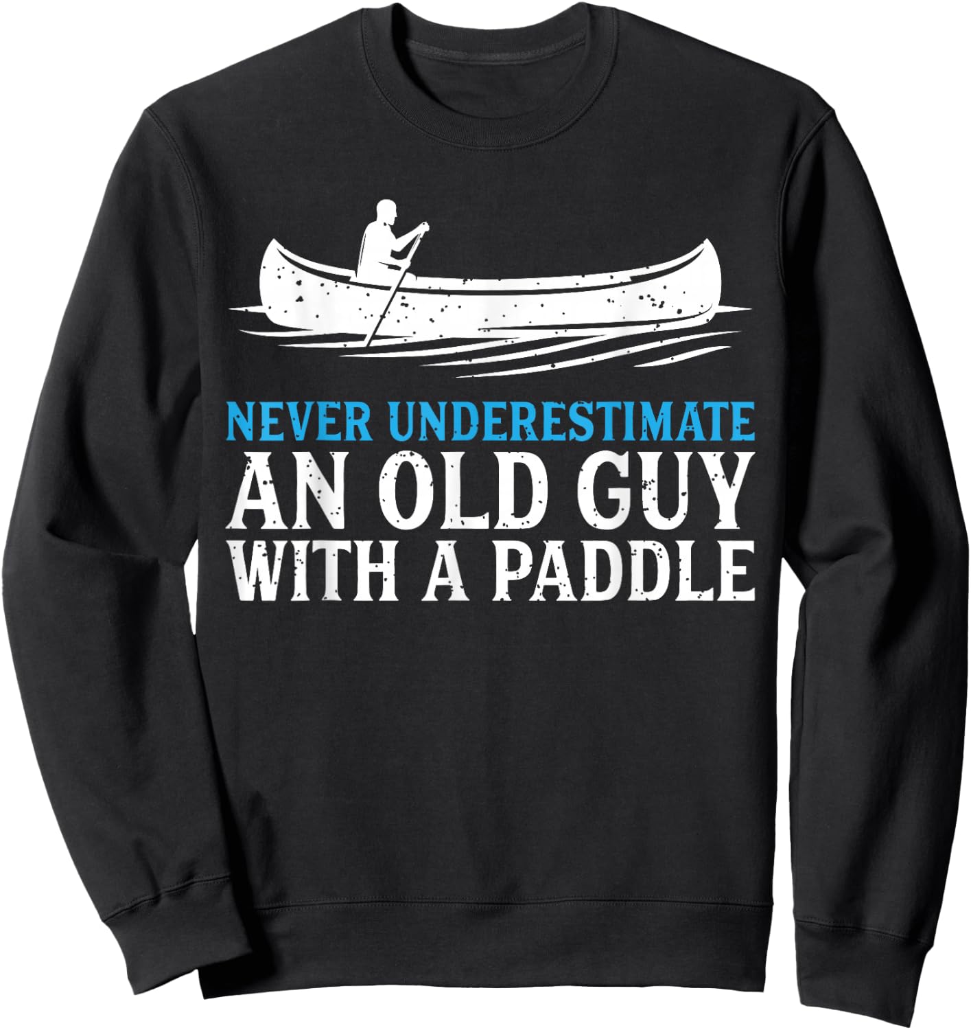 Funny Canoeing Shirt Humor Rowing Canoe Kayak Gift Sweatshirt - Sweatshirt | Black