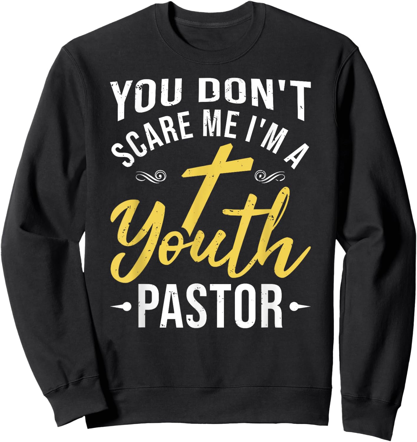 You Don't Scare Me I'm A Youth Pastor Christian Gift Sweatshirt - Sweatshirt | Black
