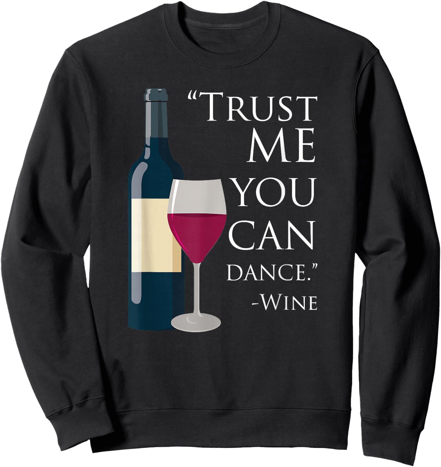 Trust Me You Can Dance - Wine Epic ArtWear Sweatshirt - Sweatshirt | Black