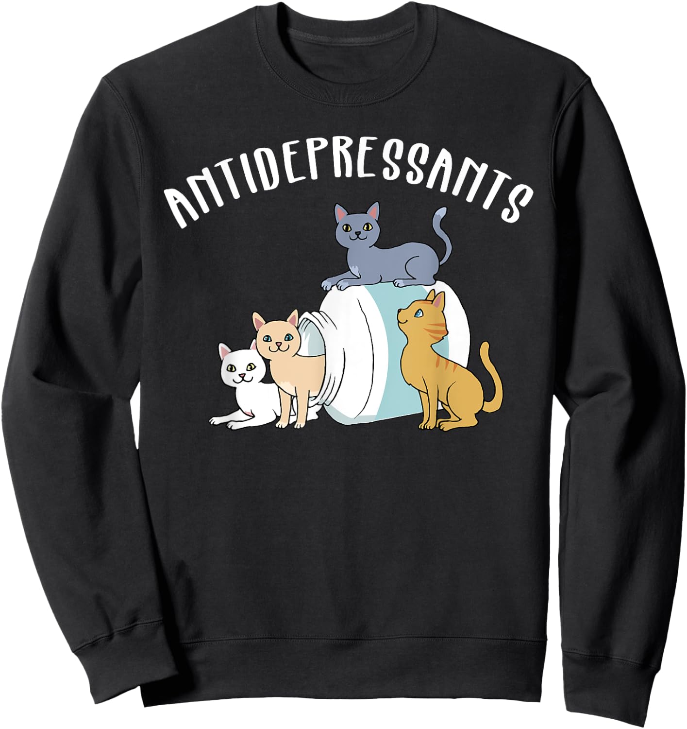 Cat Antidepressant Funny Cat Sweatshirt - Sweatshirt | Black