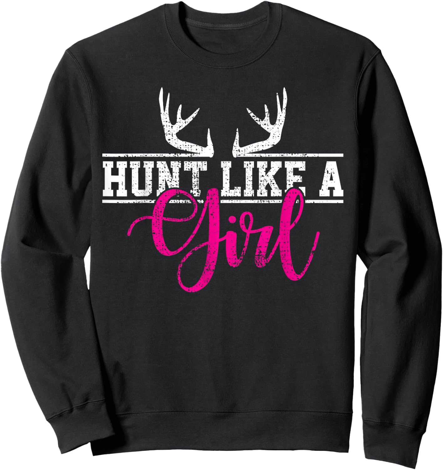 Hunting Girl Hunting Like a Gift Sweatshirt - Sweatshirt | Black