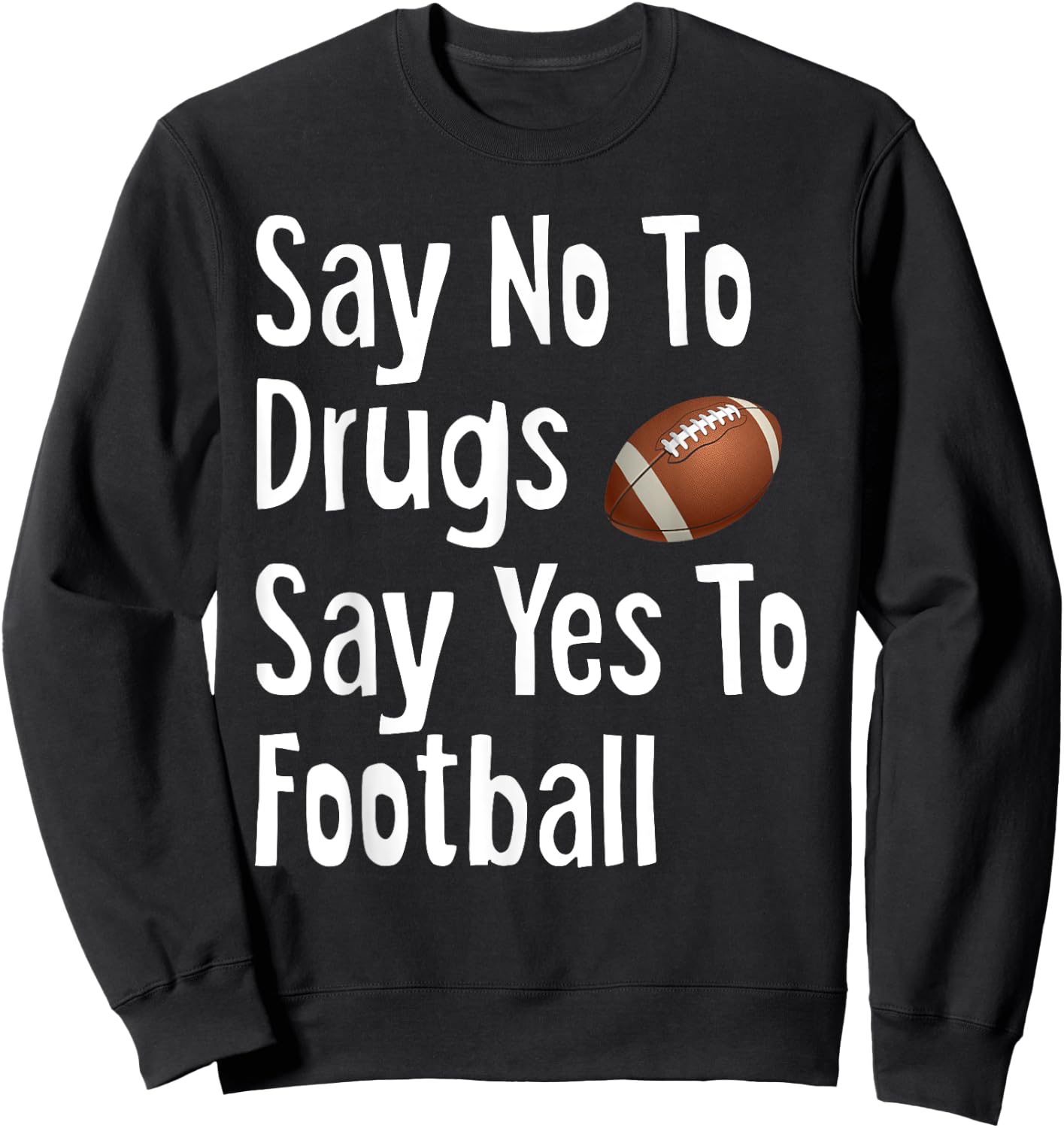 Say No To Drugs Say Yes To Football Funny Red Ribbon Week Sweatshirt - Sweatshirt | Black