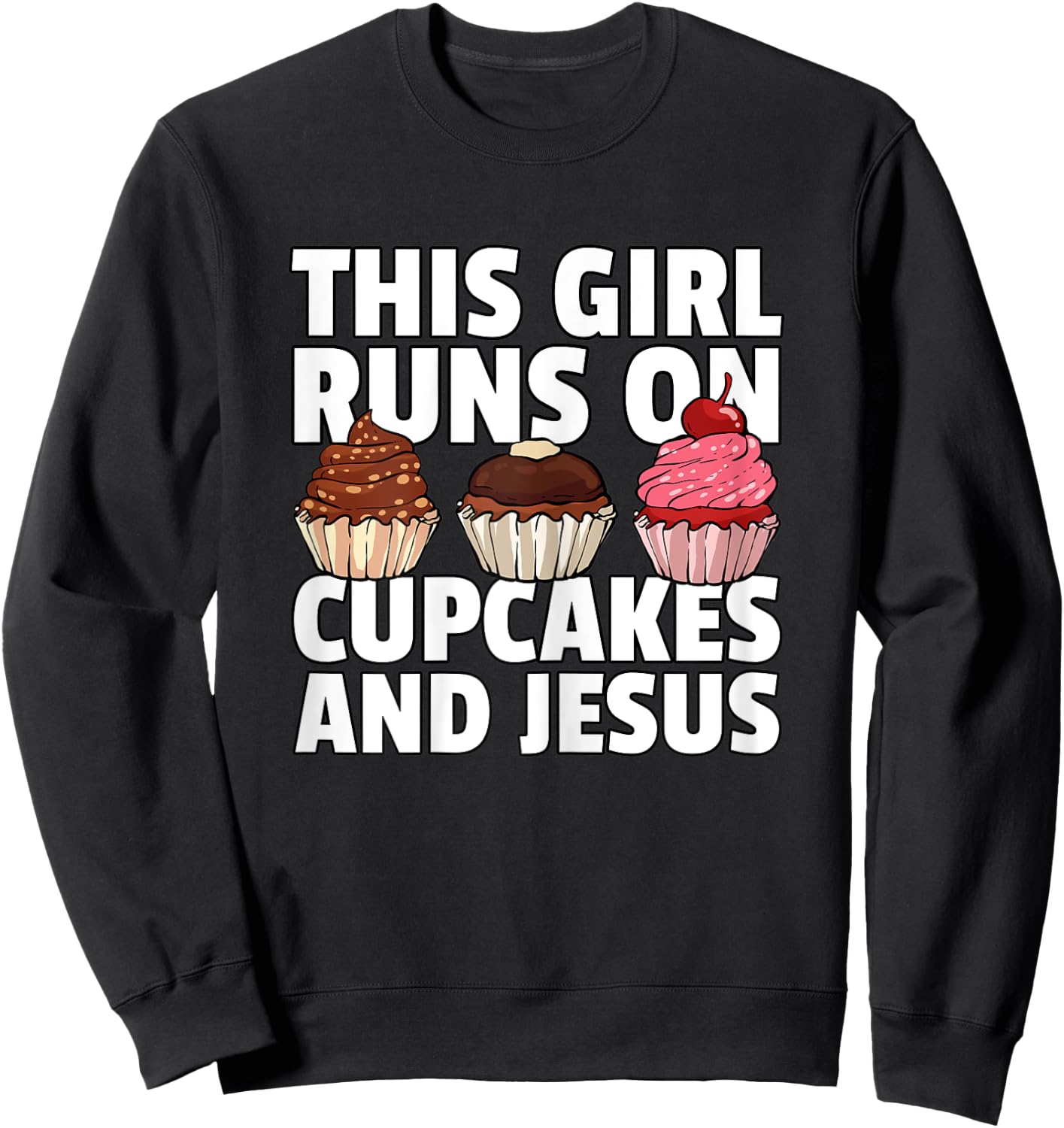 This Girl Runs On Cupcakes And Jesus Sweatshirt - Sweatshirt | Black