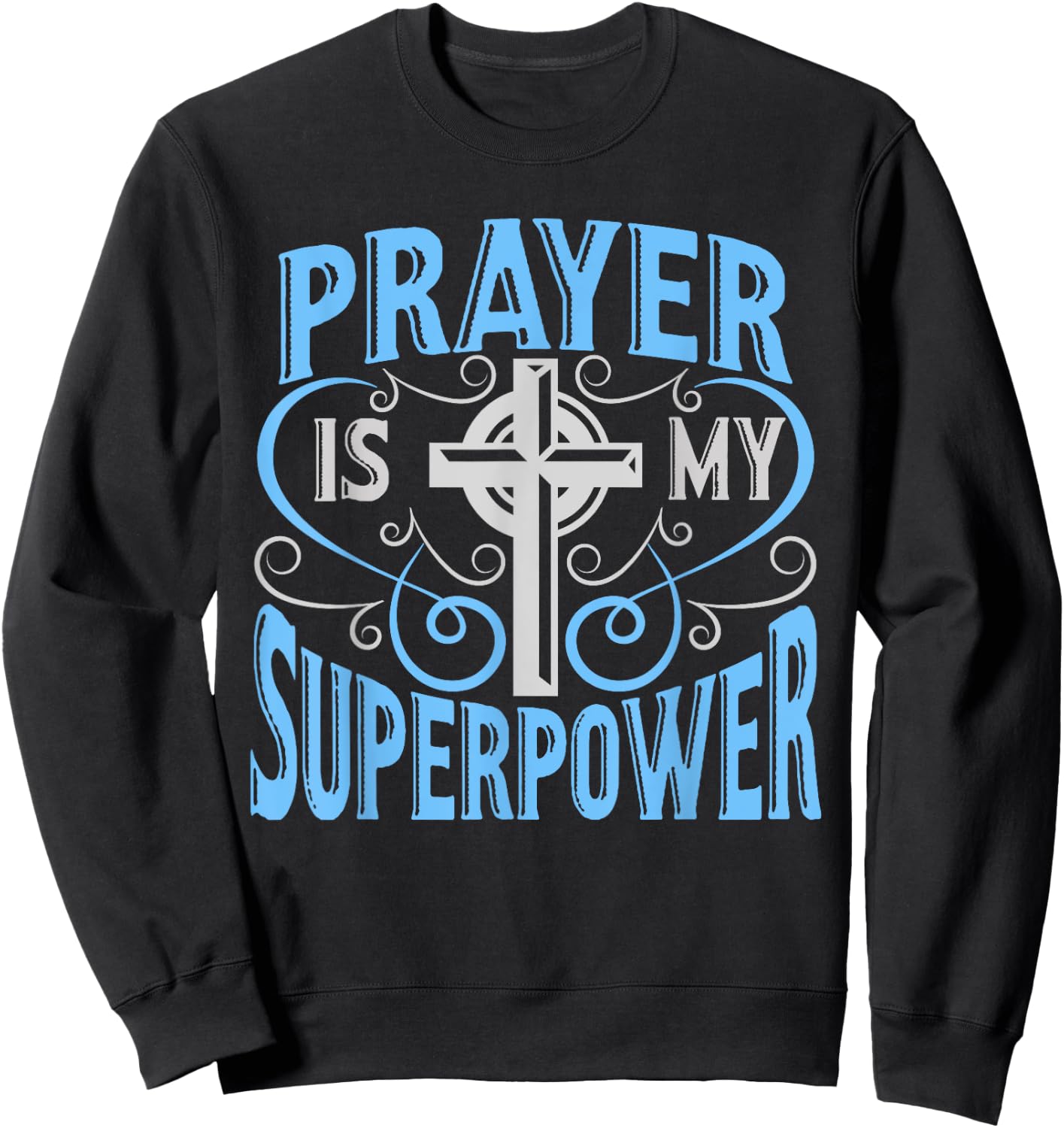 Prayer Is My Superpower Christian With Cross Sweatshirt - Sweatshirt | Black