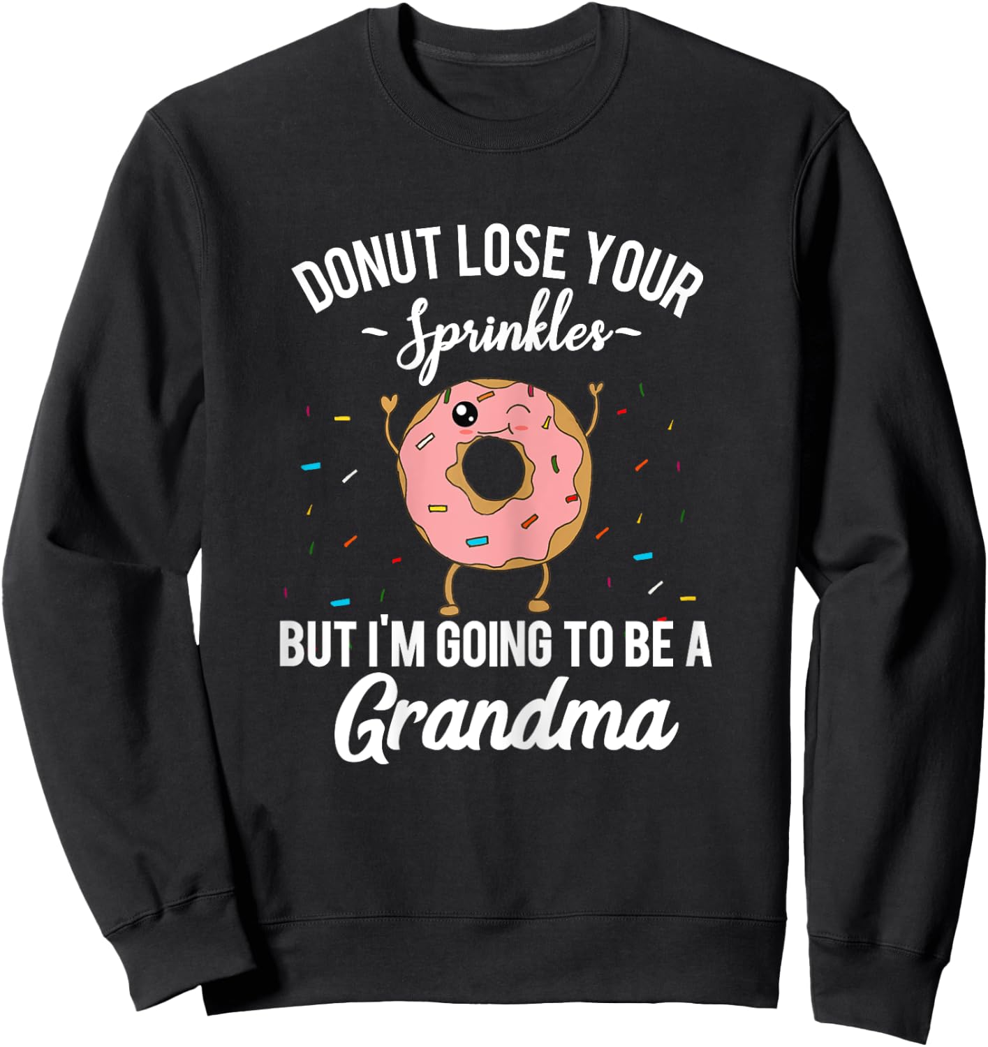 I'm Going to be a Grandma Funny Donut Quote Pregnancy Reveal Sweatshirt - Sweatshirt | Black